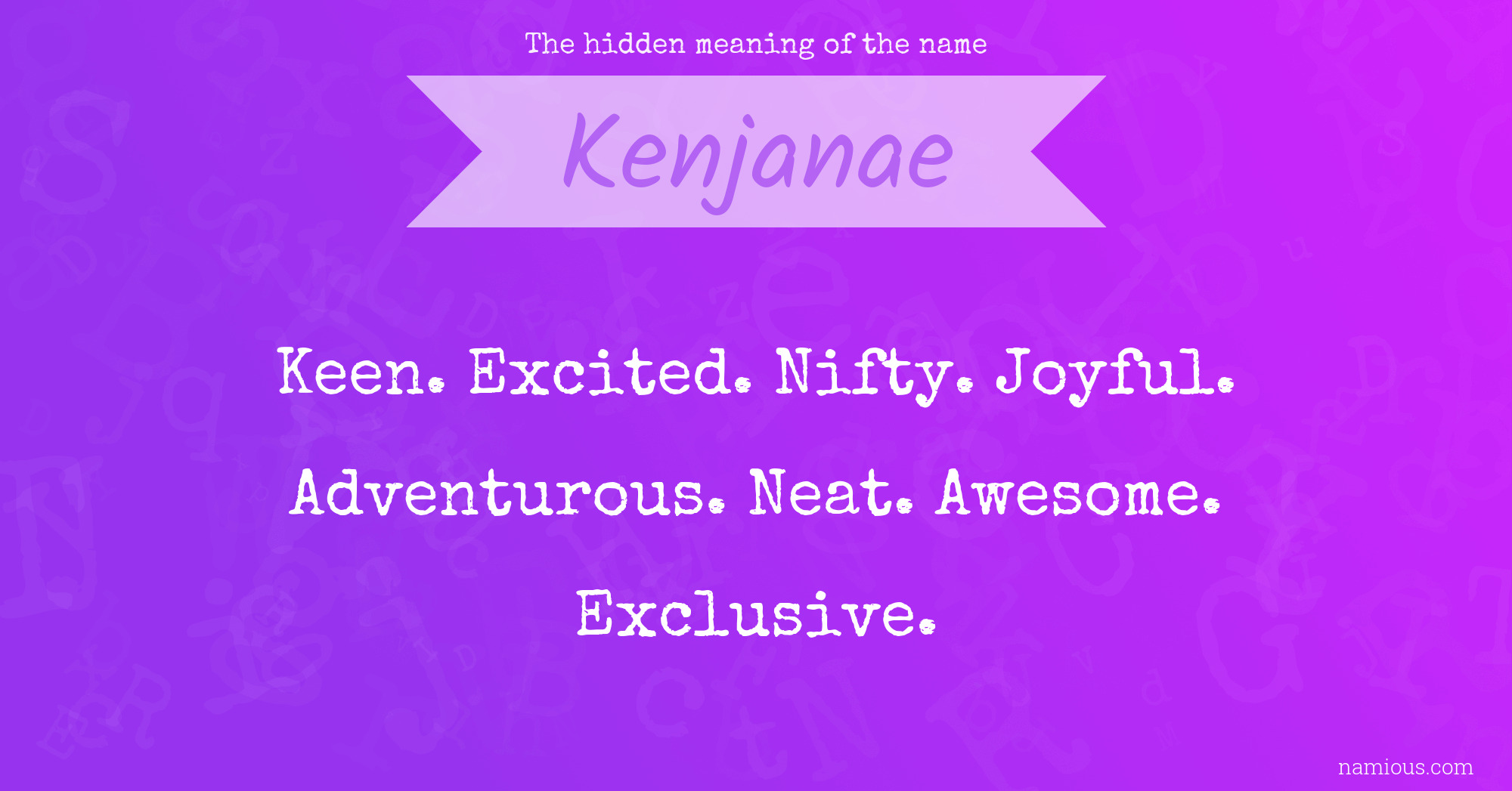 The hidden meaning of the name Kenjanae