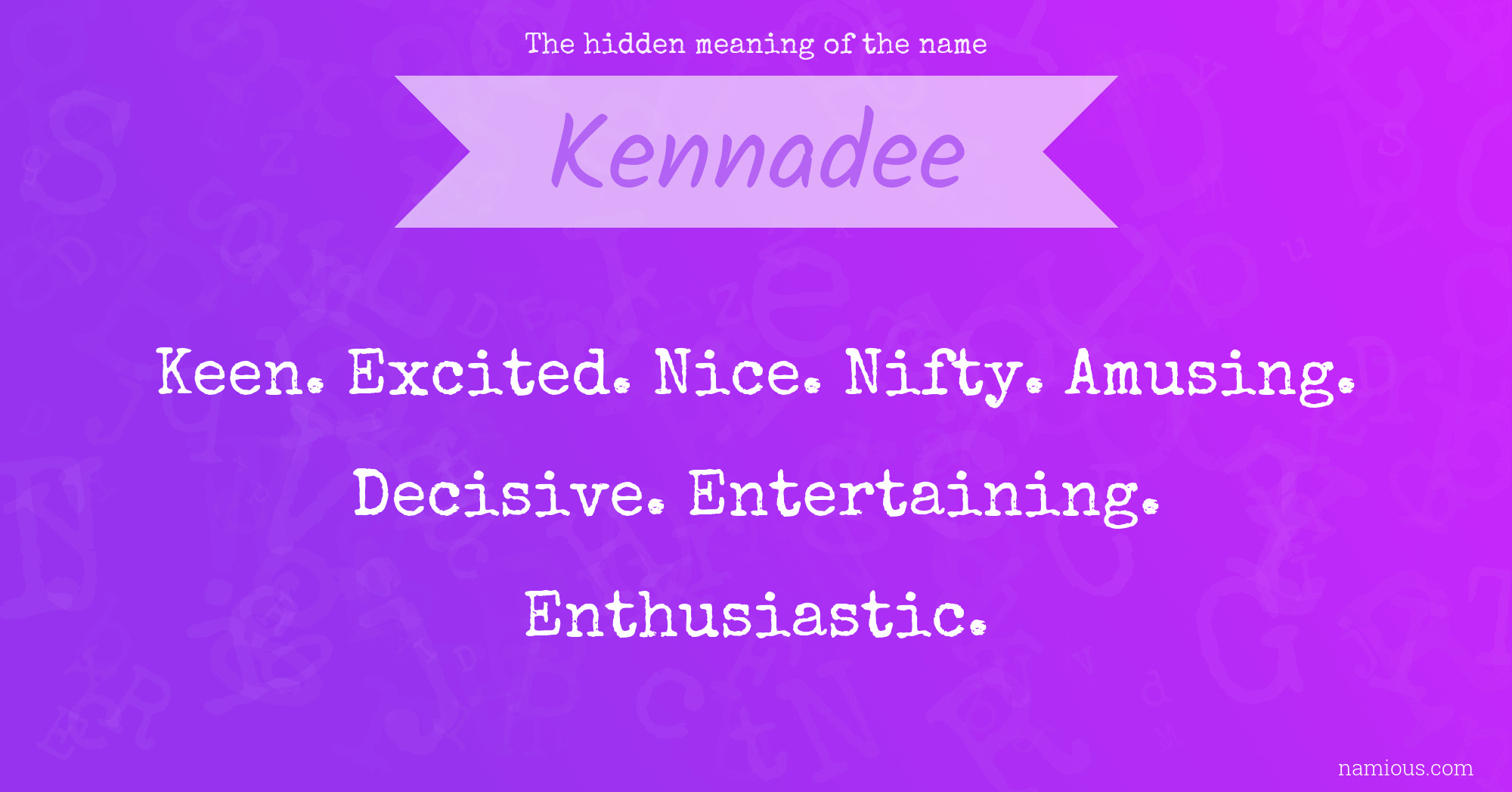 The hidden meaning of the name Kennadee