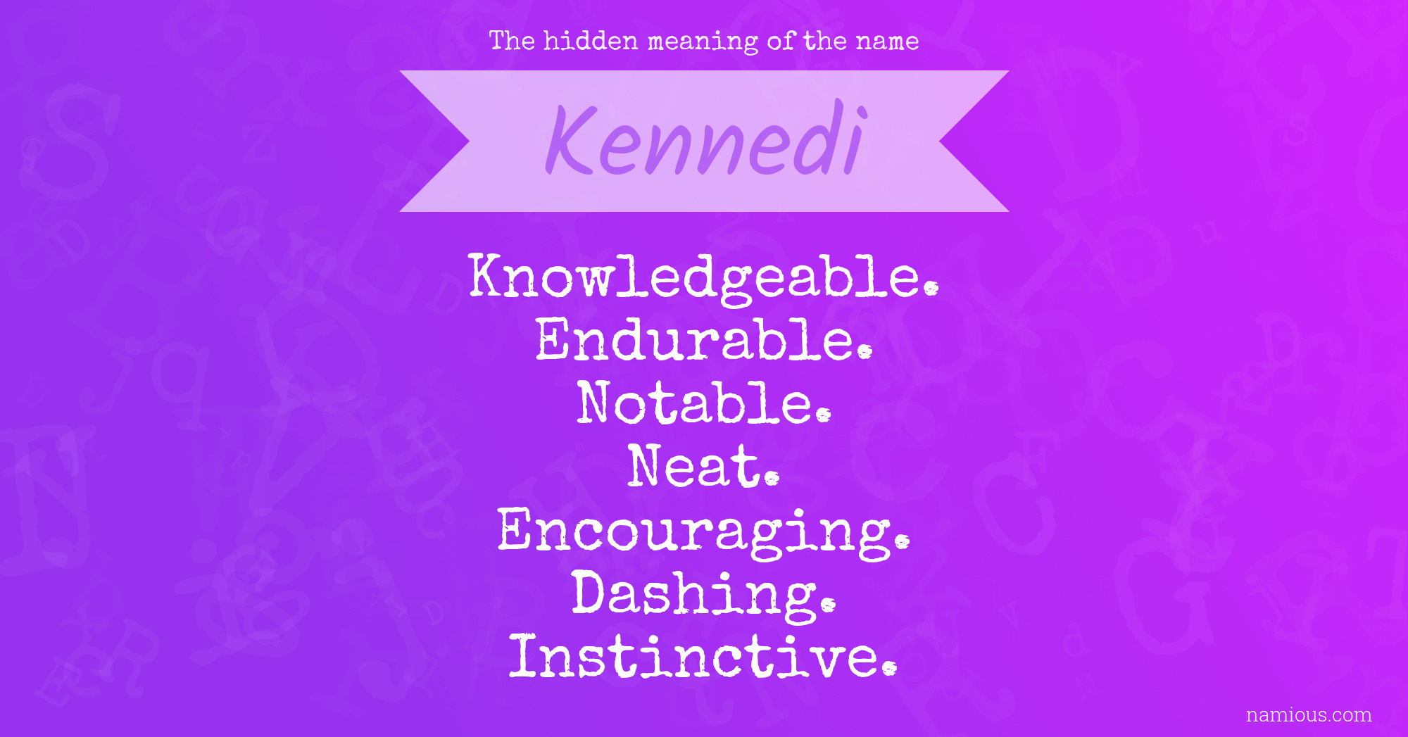 The hidden meaning of the name Kennedi