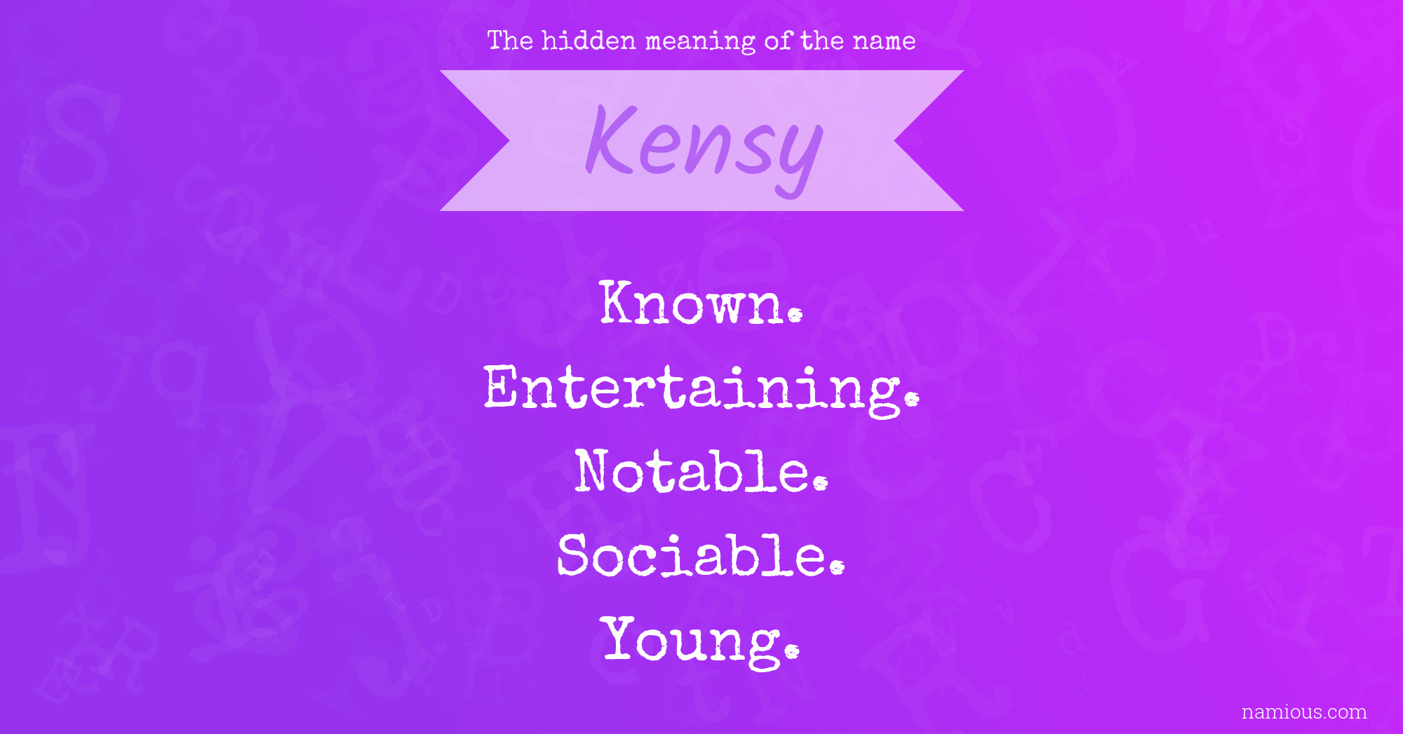 The hidden meaning of the name Kensy