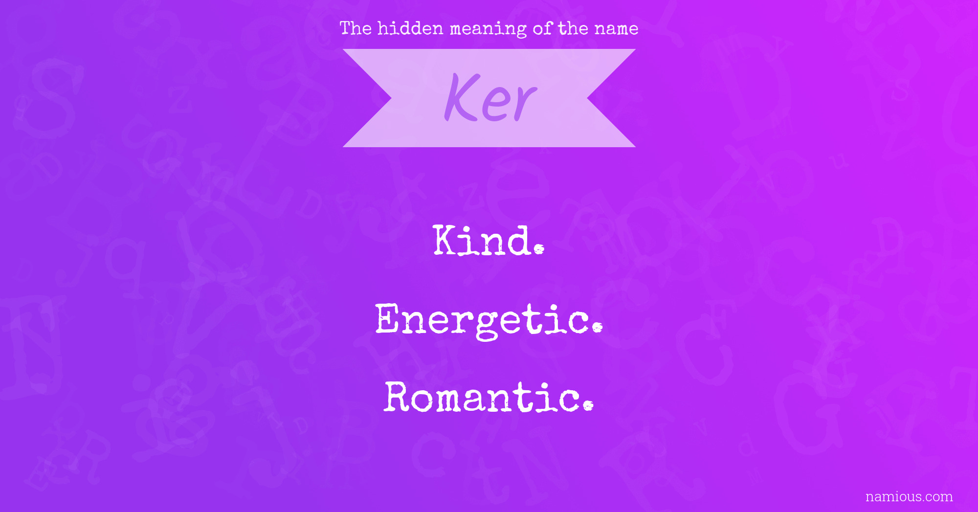 The hidden meaning of the name Ker