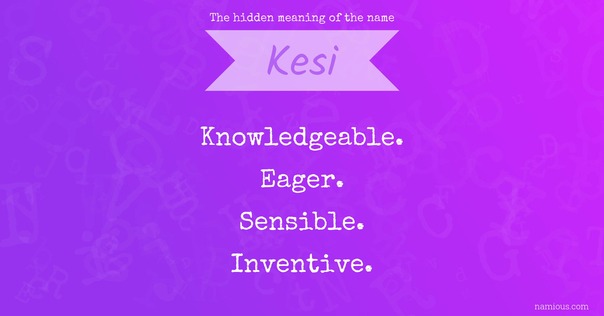 The hidden meaning of the name Kesi