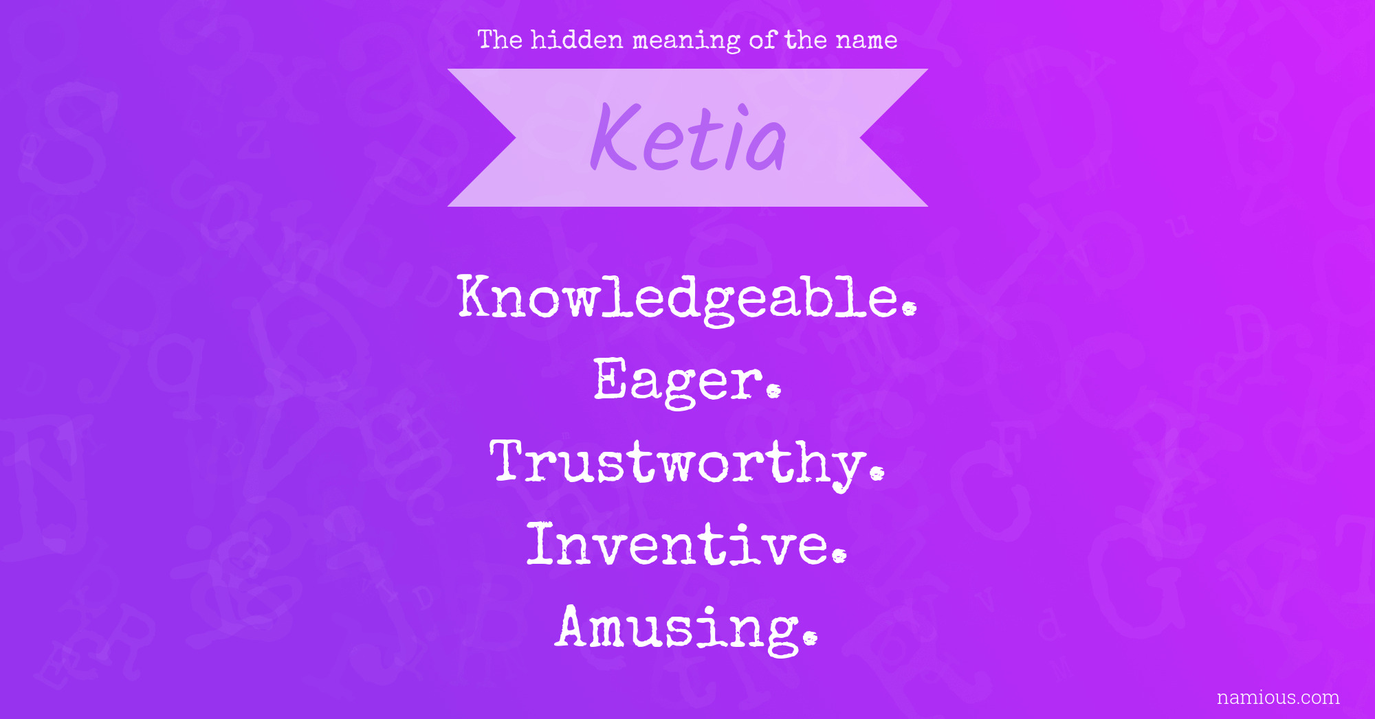 The hidden meaning of the name Ketia