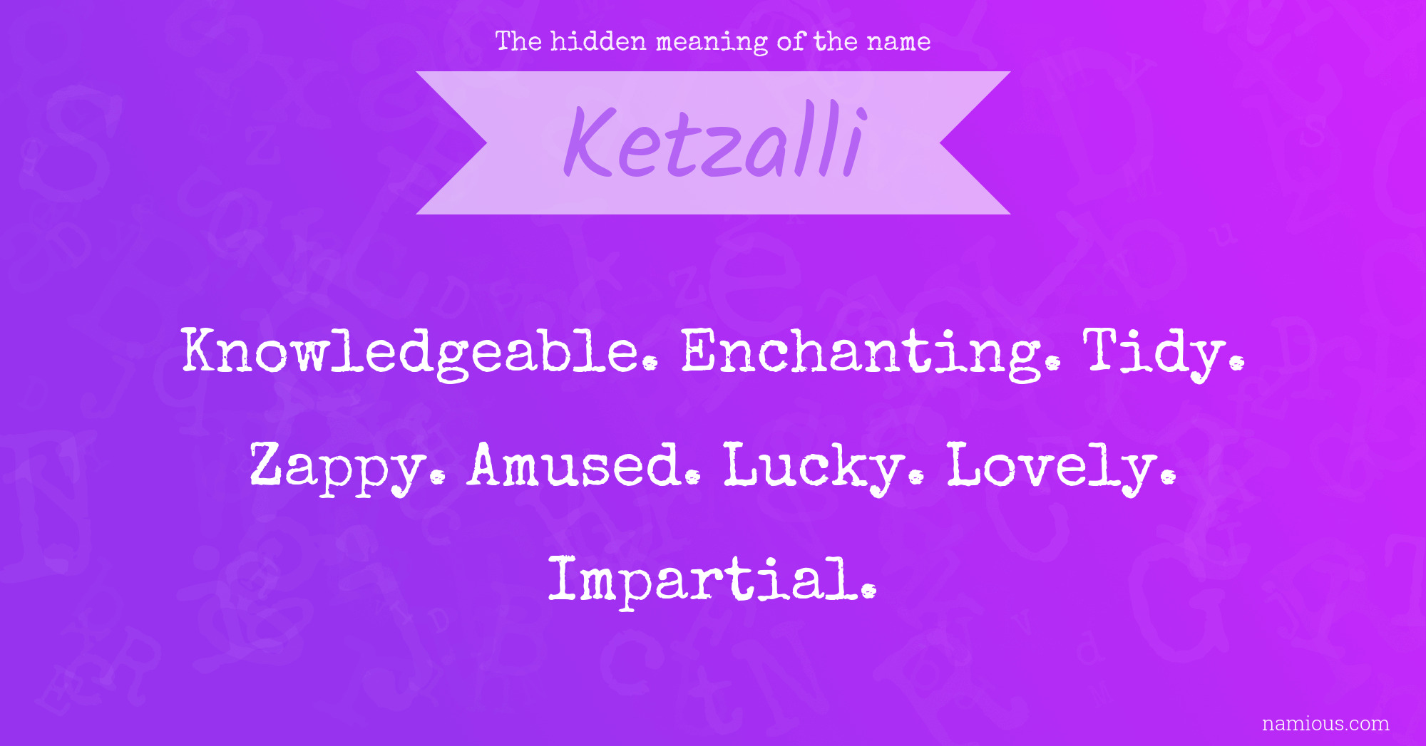 The hidden meaning of the name Ketzalli