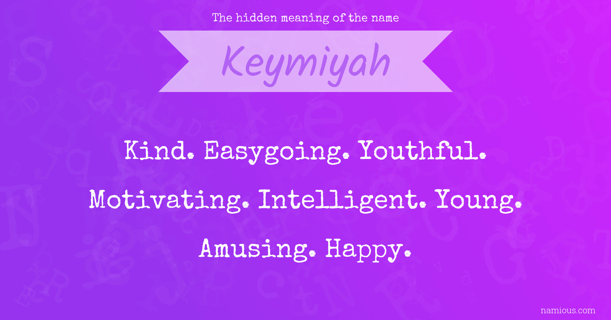 The hidden meaning of the name Keymiyah