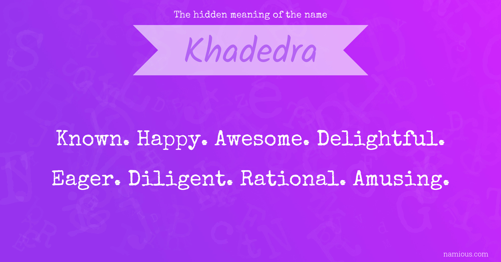 The hidden meaning of the name Khadedra