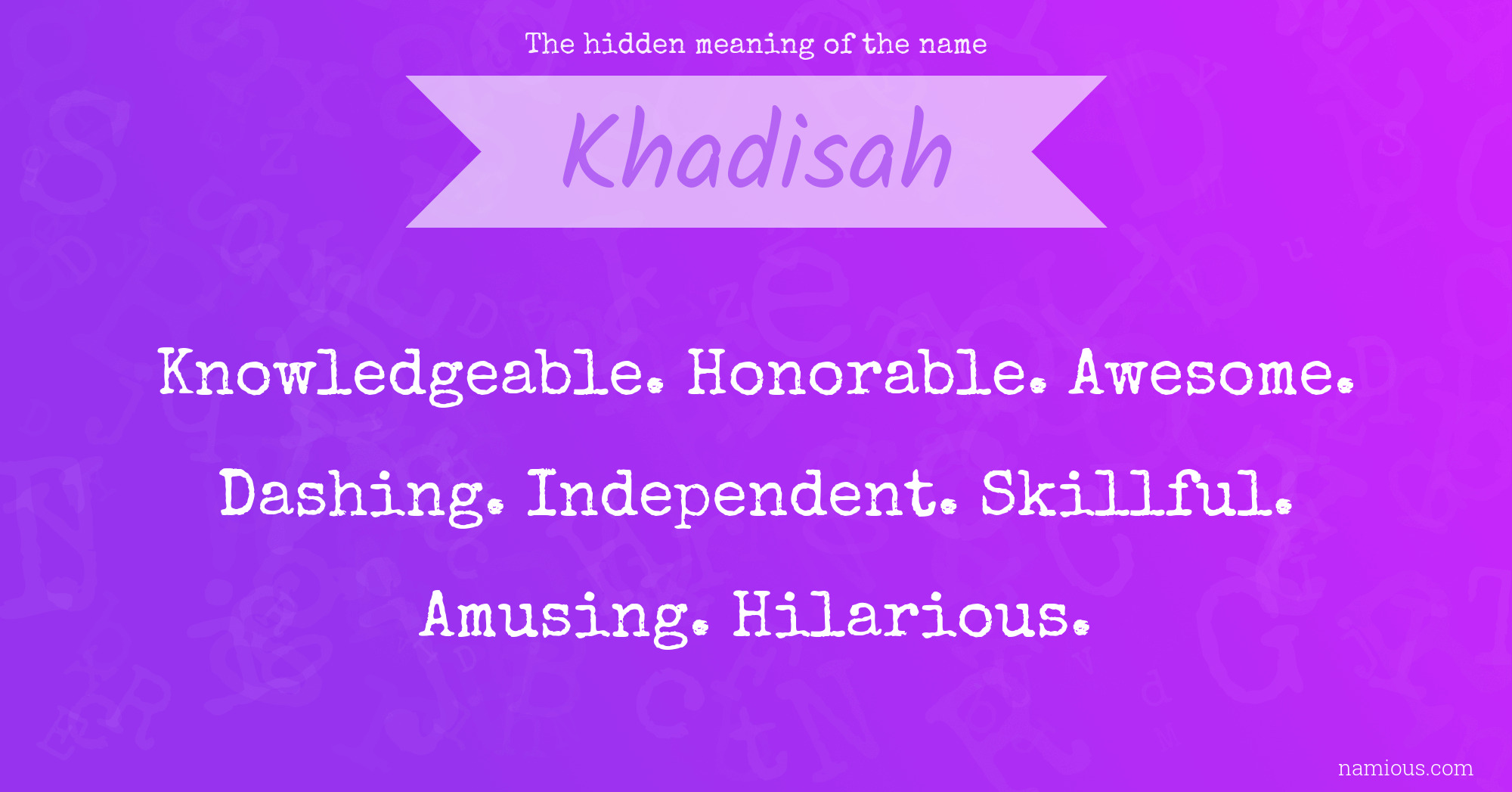 The hidden meaning of the name Khadisah