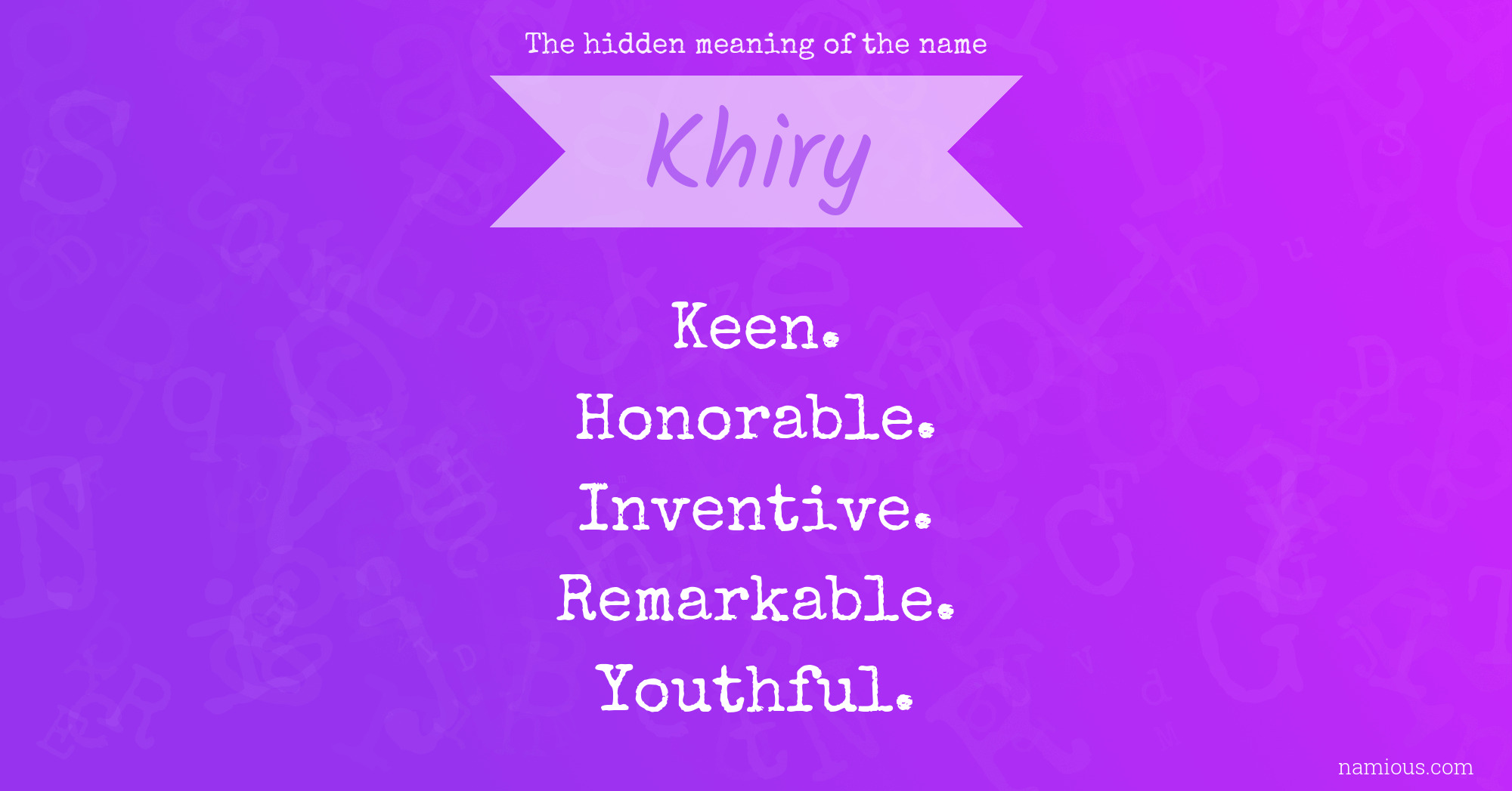 The hidden meaning of the name Khiry