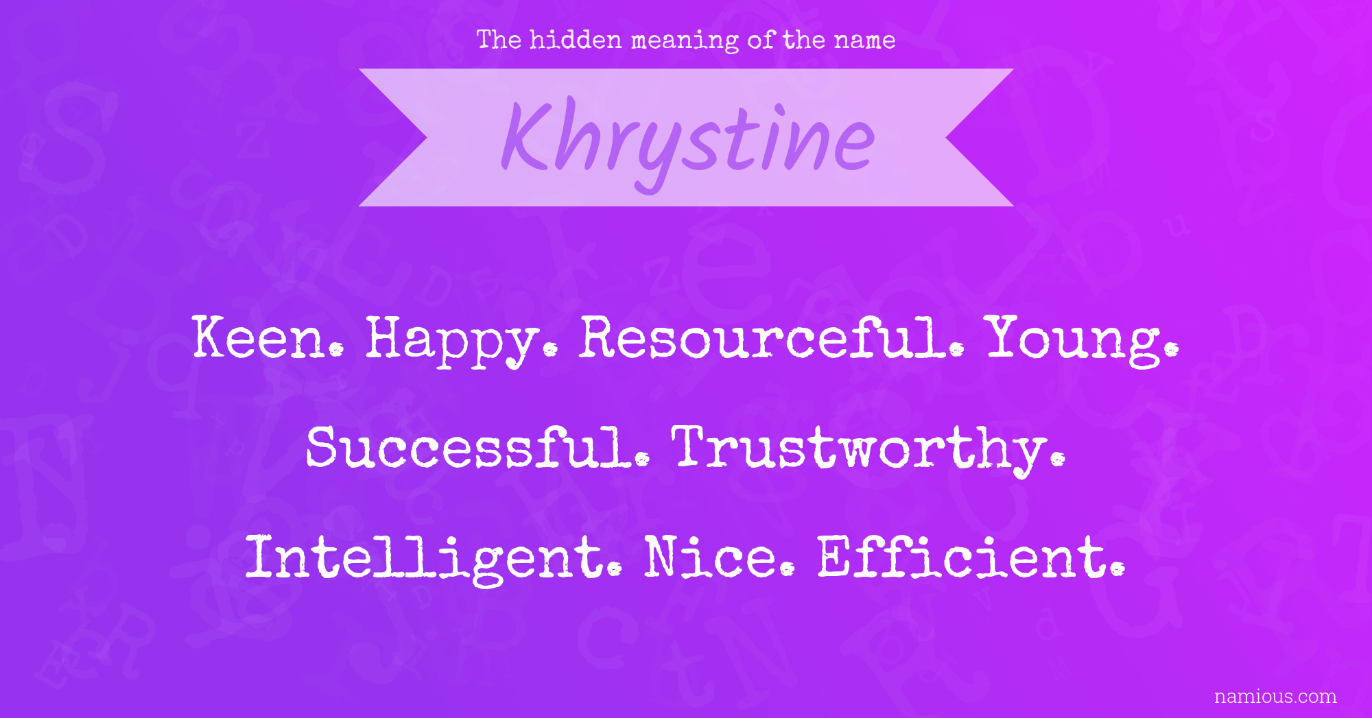 The hidden meaning of the name Khrystine