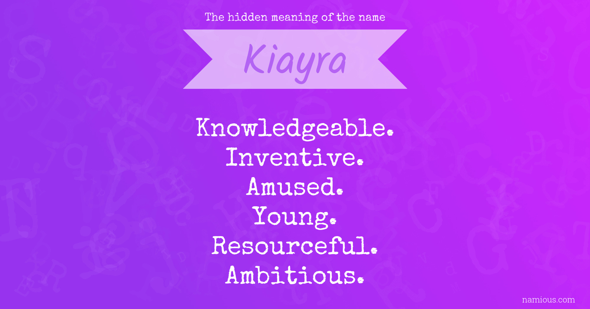 The hidden meaning of the name Kiayra