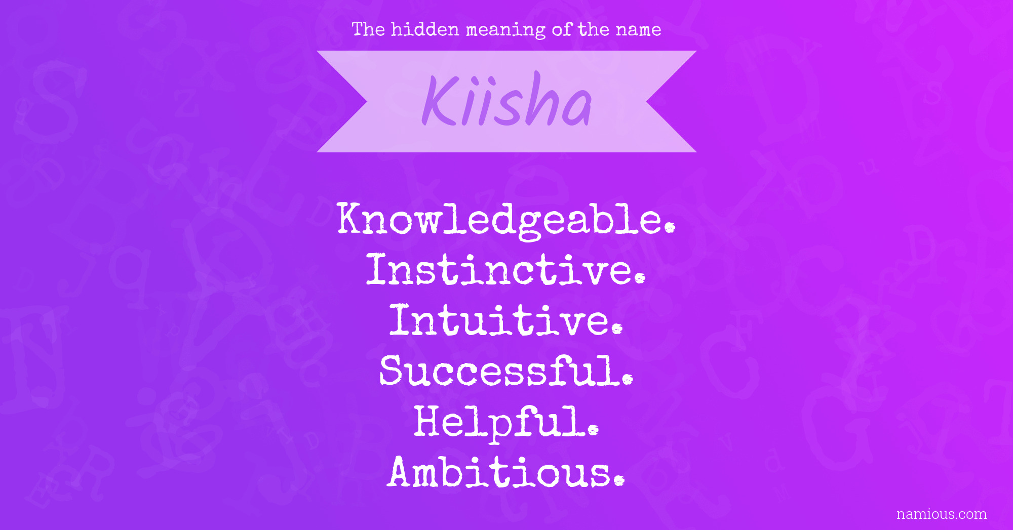 The hidden meaning of the name Kiisha