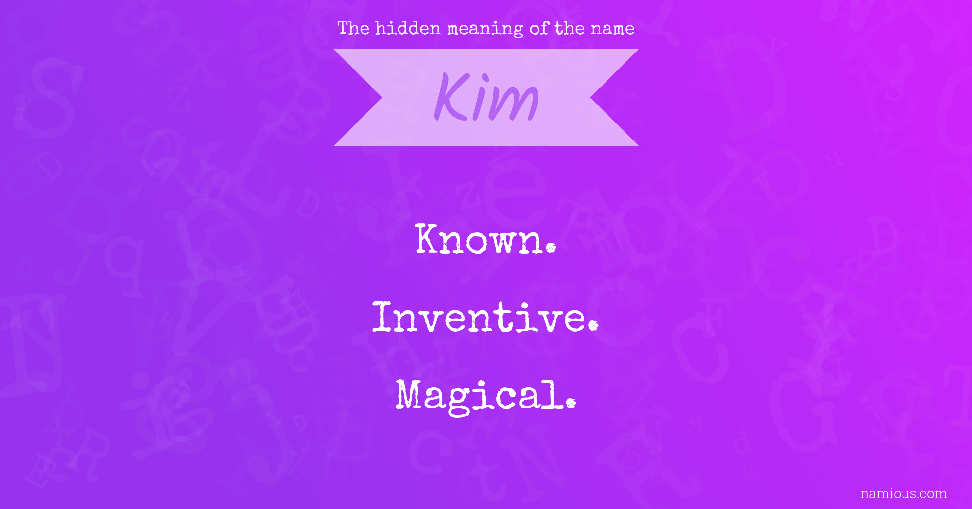 The Hidden Meaning Of The Name Kim Namious