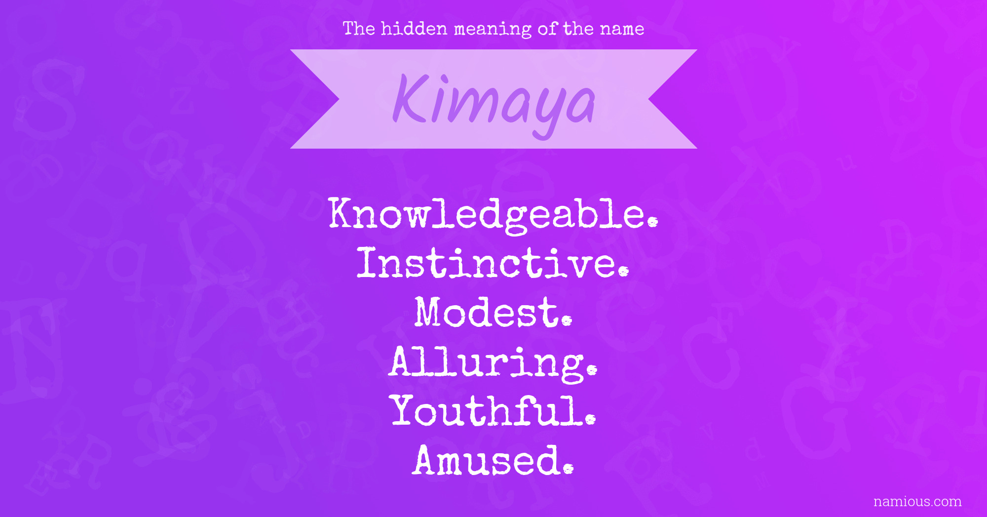 The hidden meaning of the name Kimaya