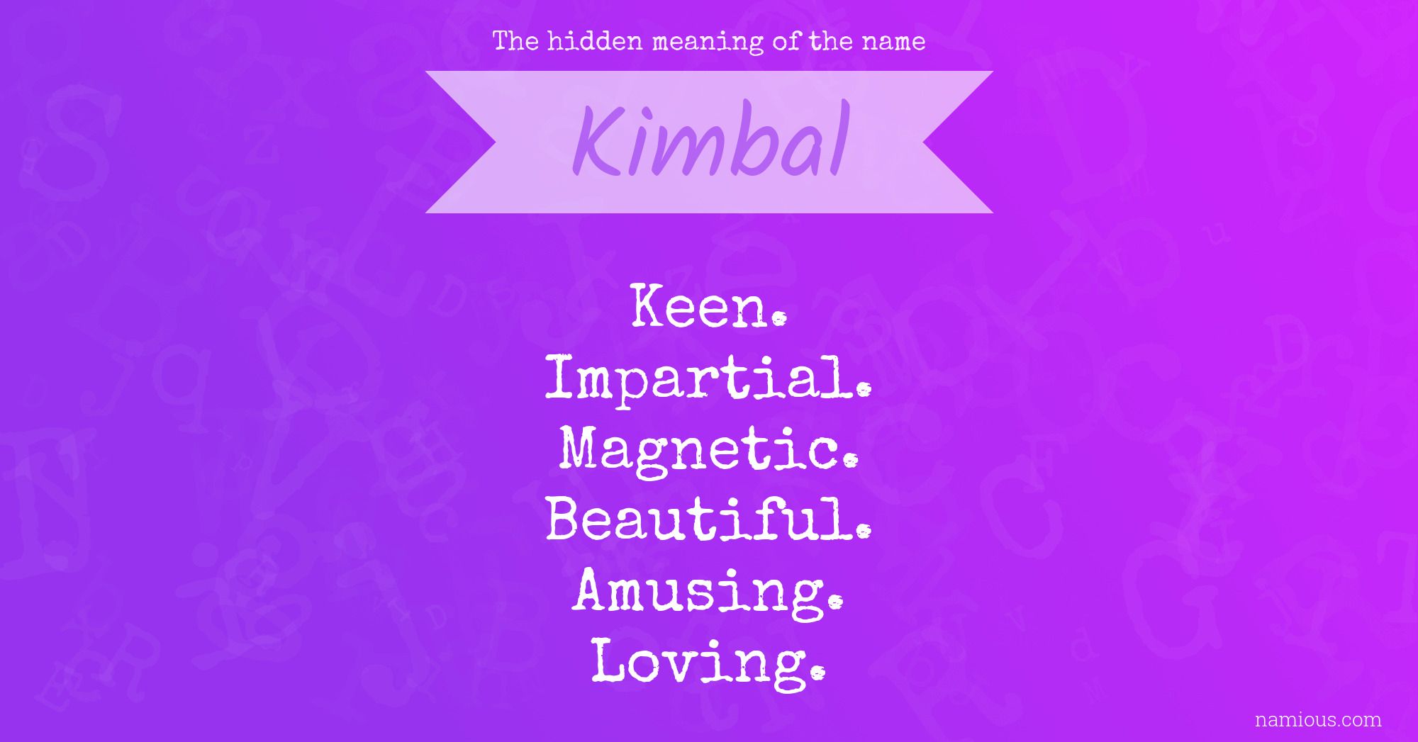 The hidden meaning of the name Kimbal