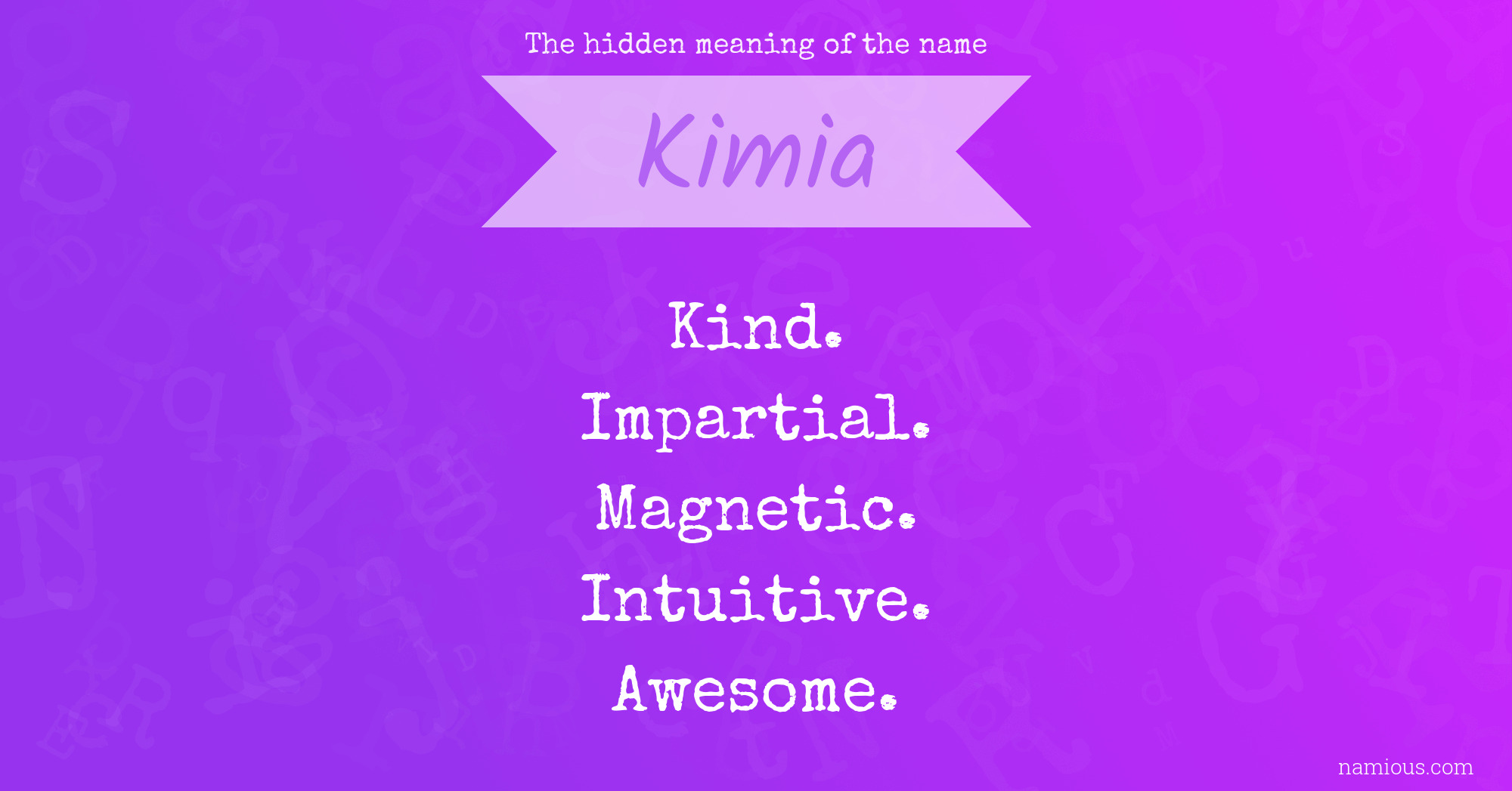 The hidden meaning of the name Kimia