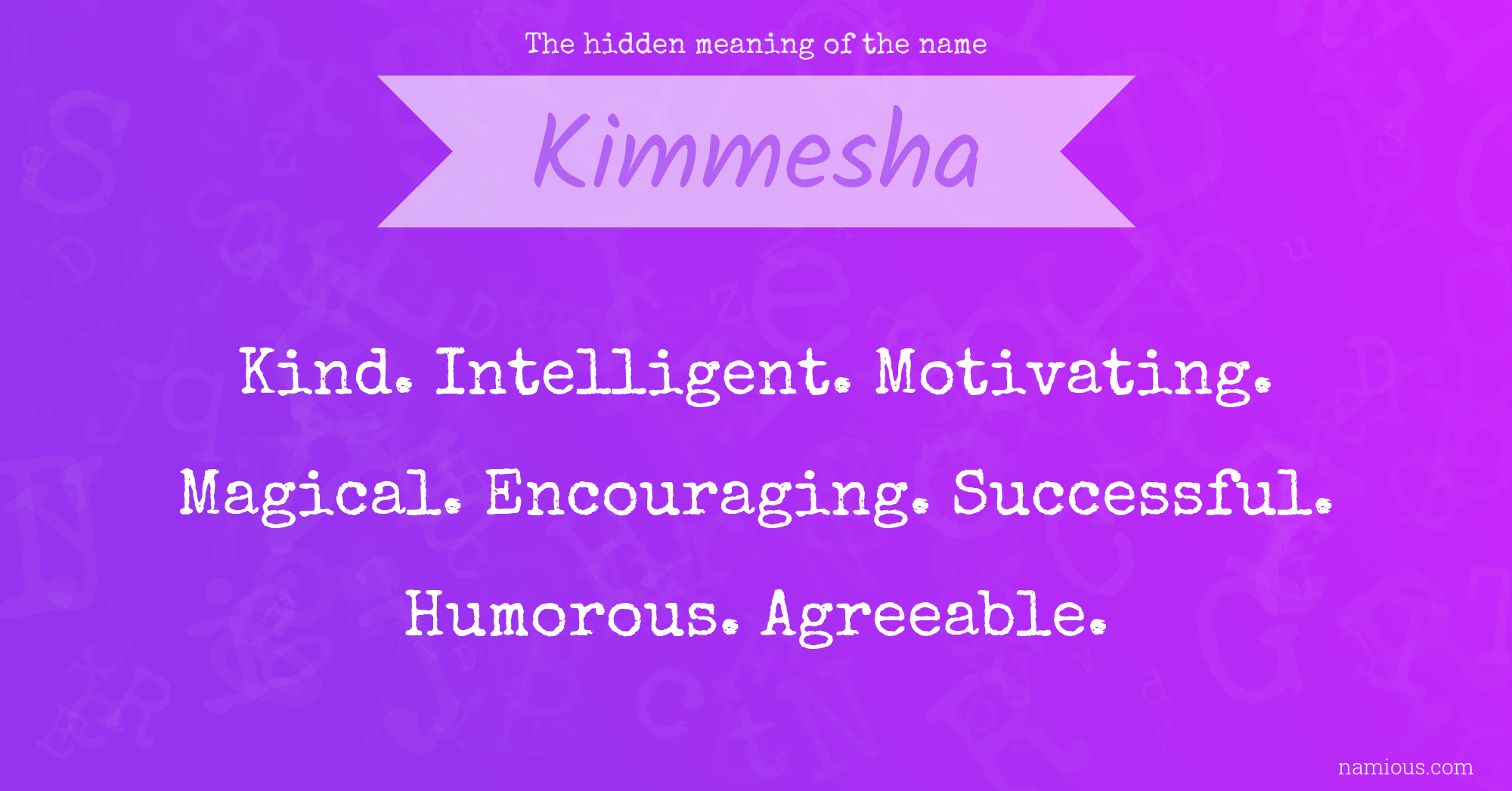 The hidden meaning of the name Kimmesha