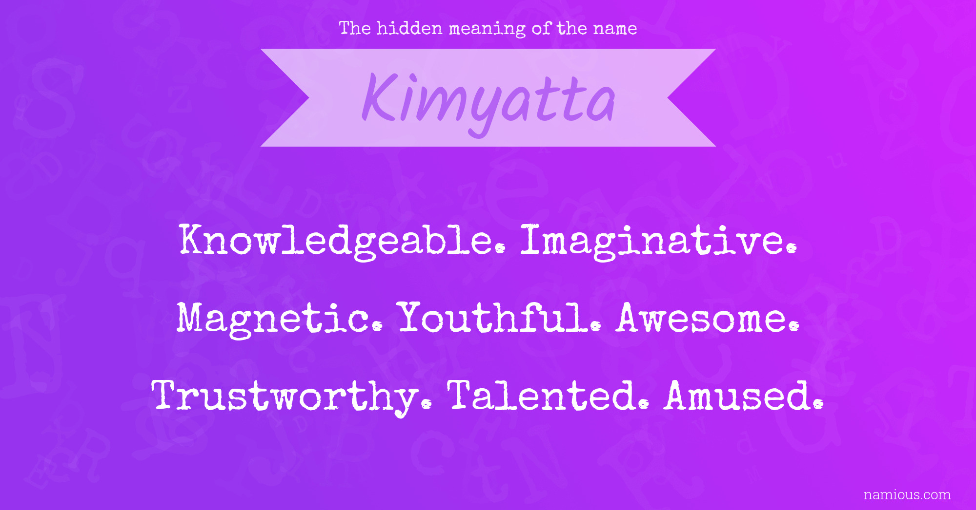 The hidden meaning of the name Kimyatta