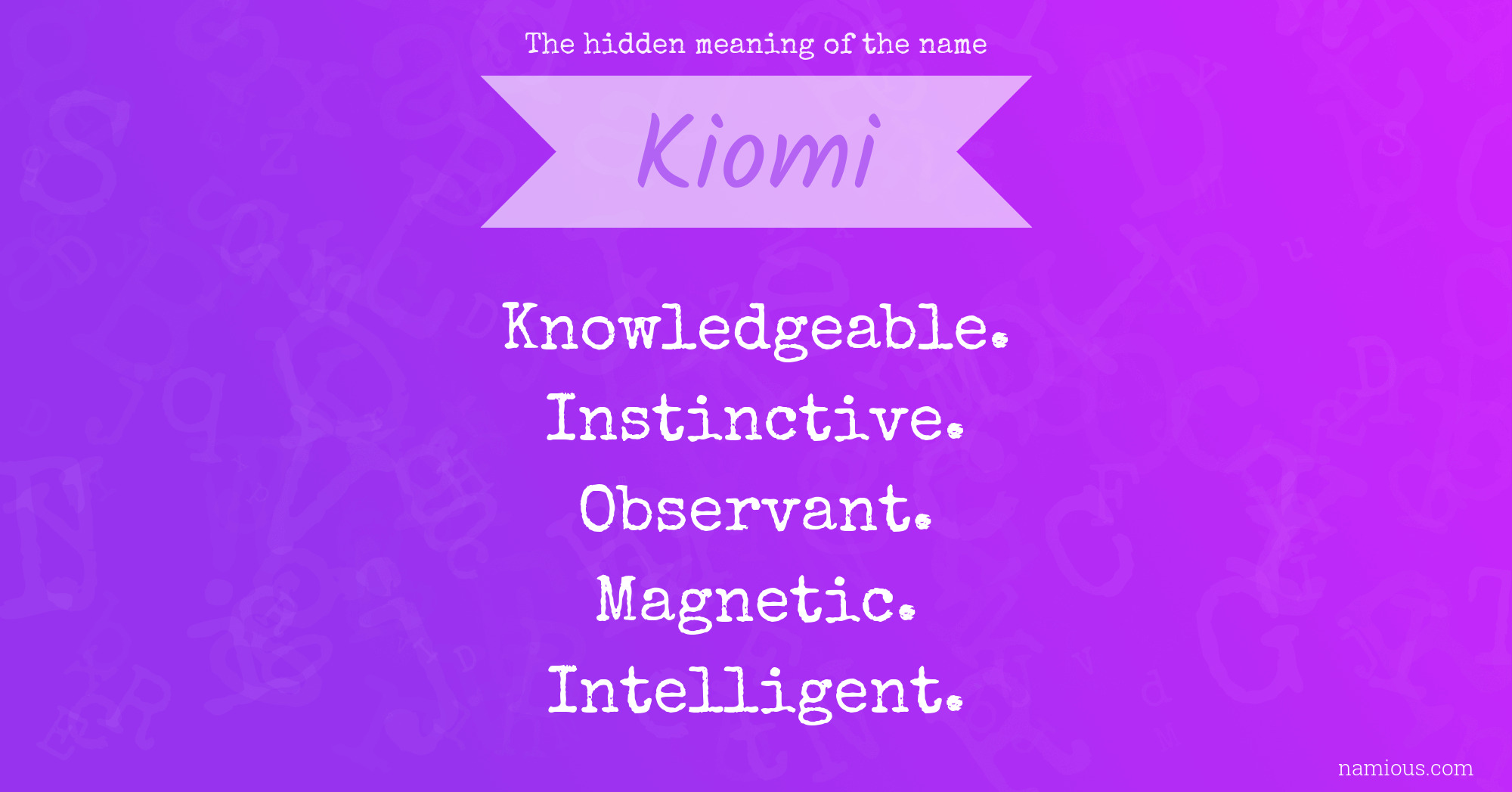 The hidden meaning of the name Kiomi