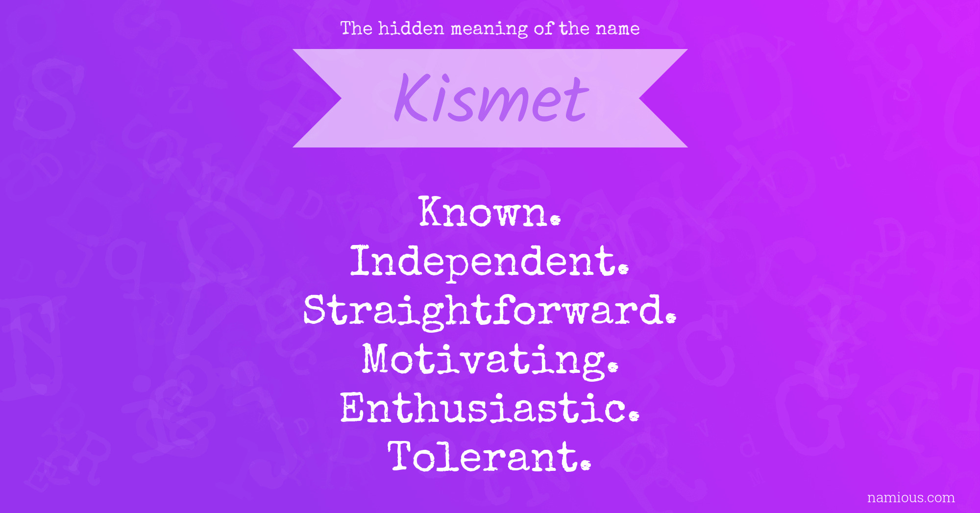 The hidden meaning of the name Kismet