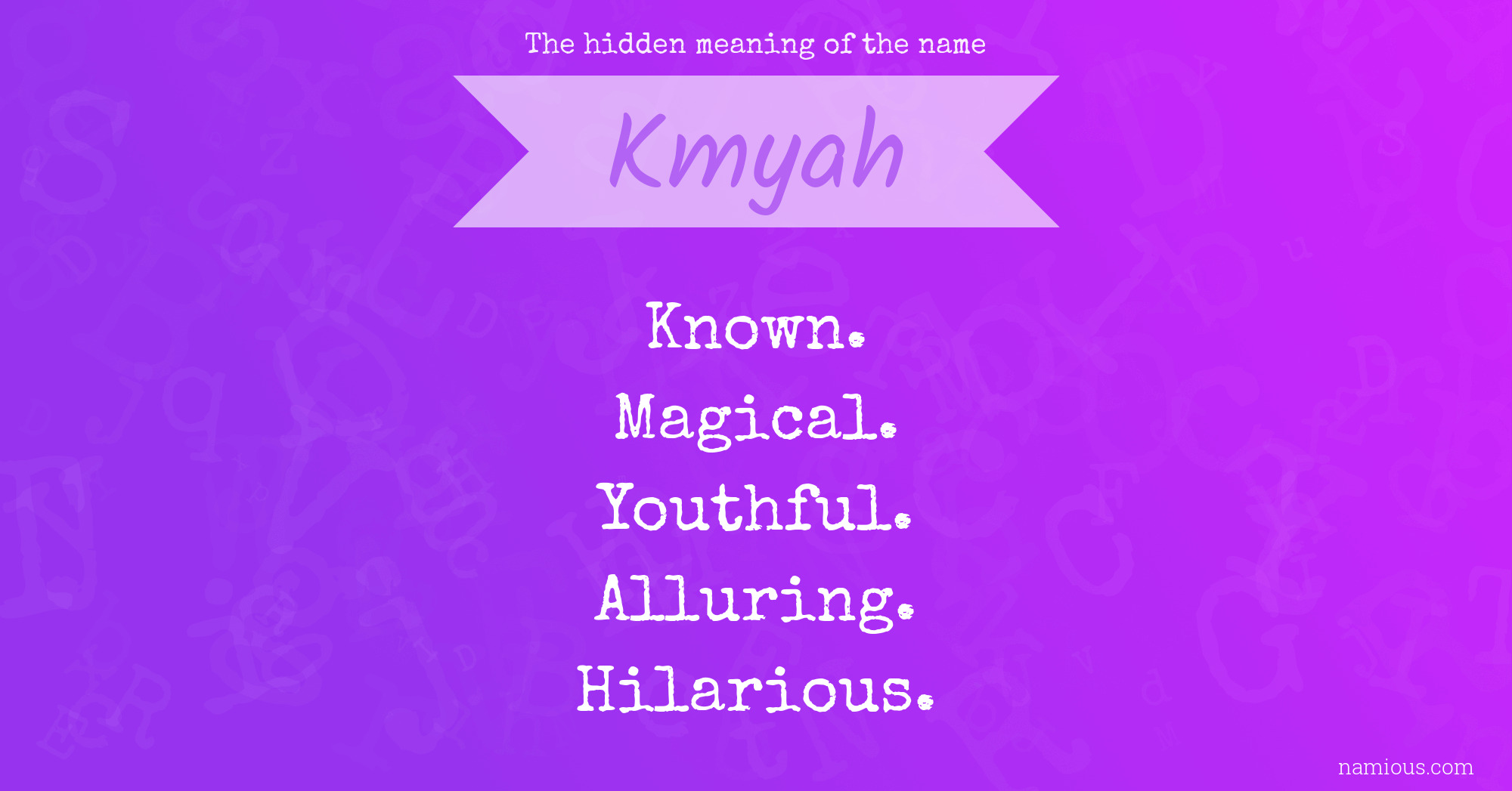 The hidden meaning of the name Kmyah