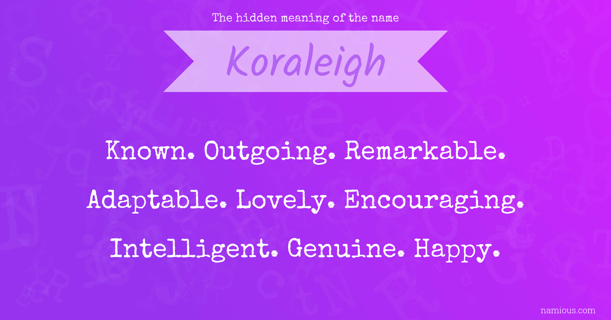 The hidden meaning of the name Koraleigh