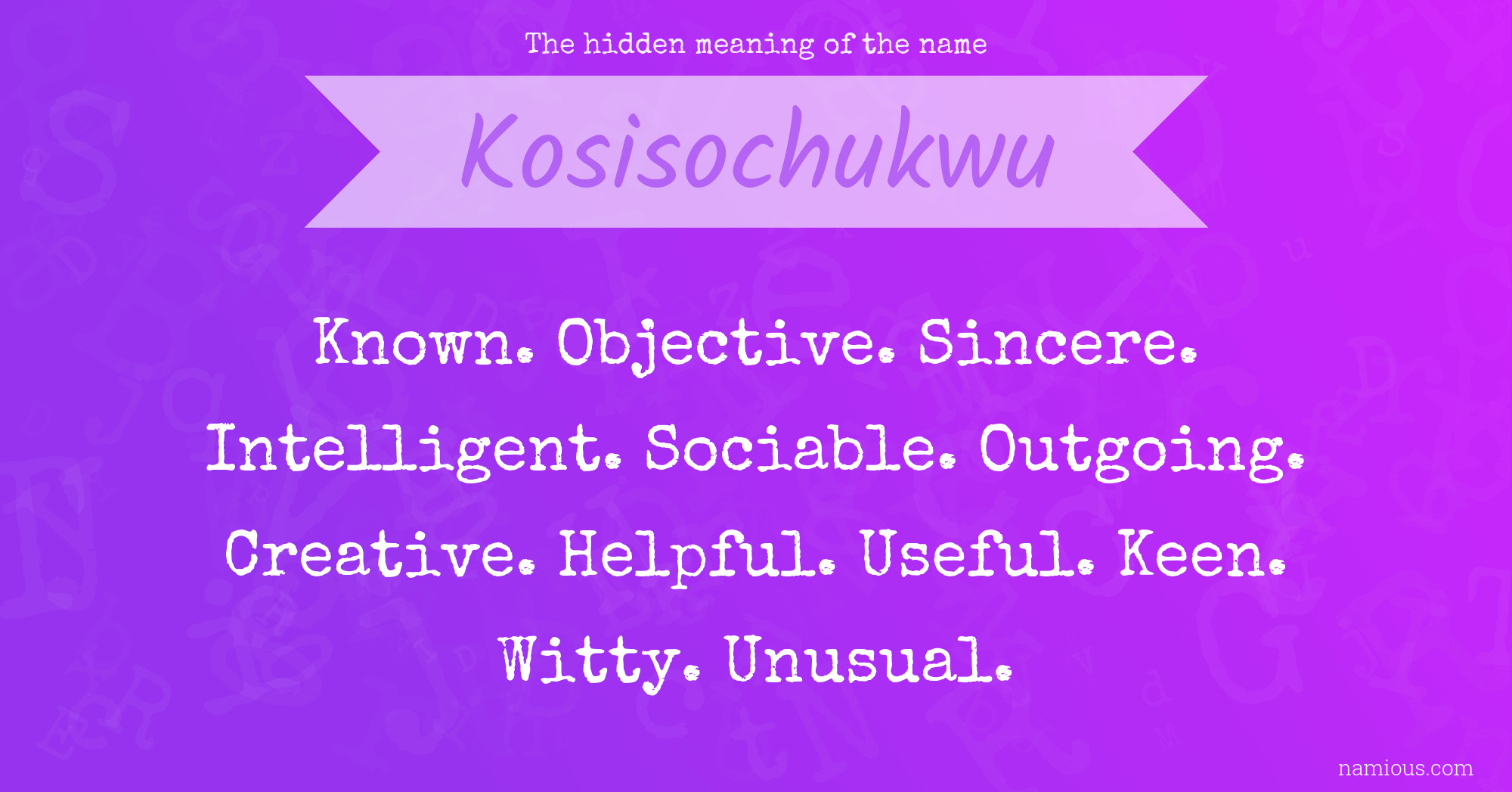 The hidden meaning of the name Kosisochukwu