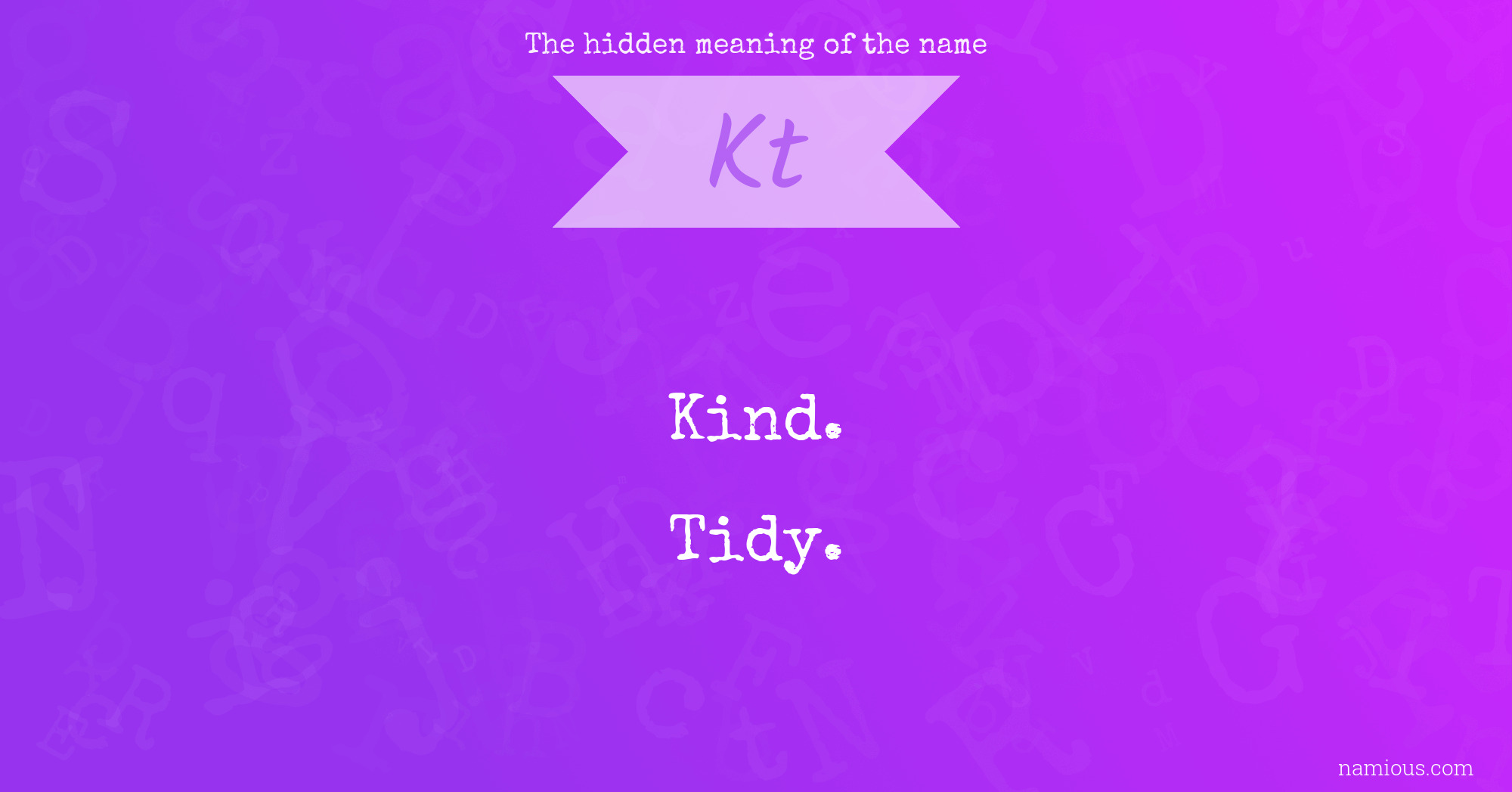 The hidden meaning of the name Kt