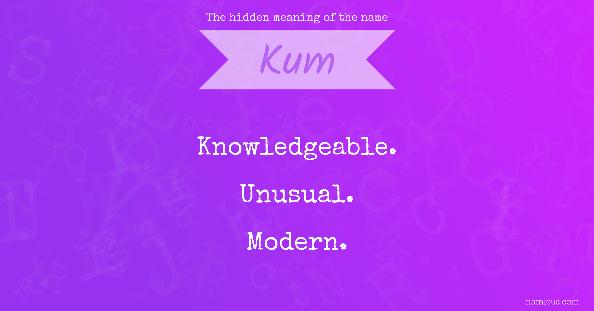 The hidden meaning of the name Kum