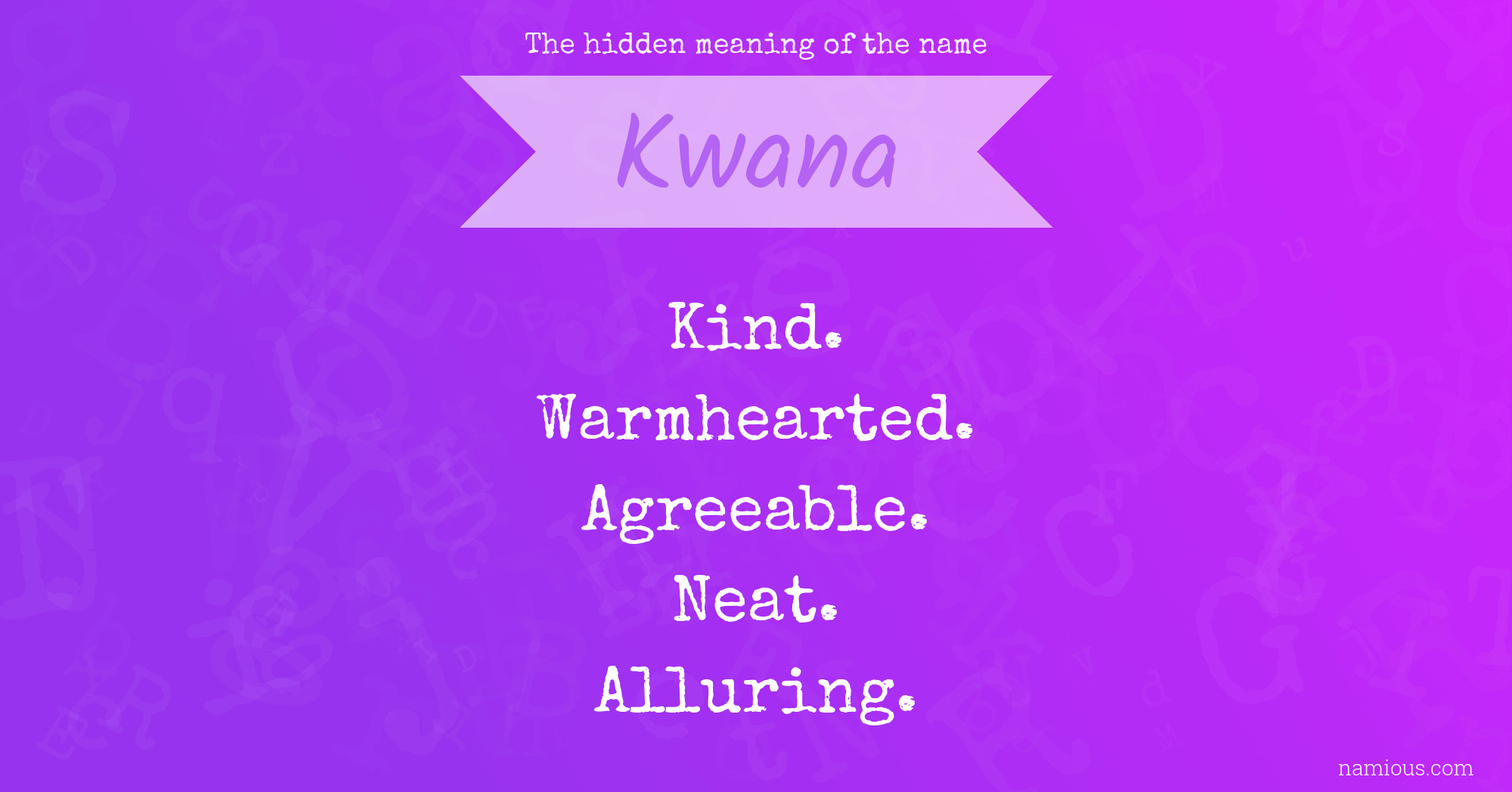 The hidden meaning of the name Kwana