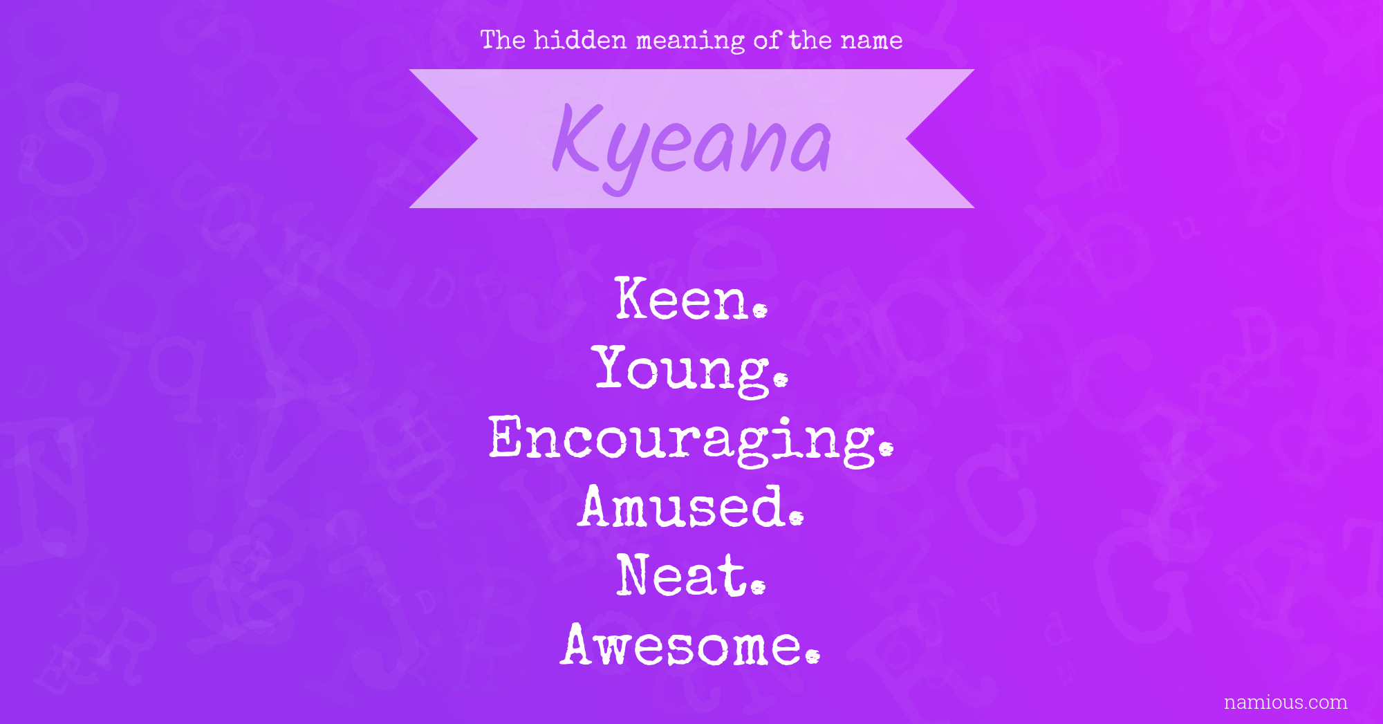 The hidden meaning of the name Kyeana