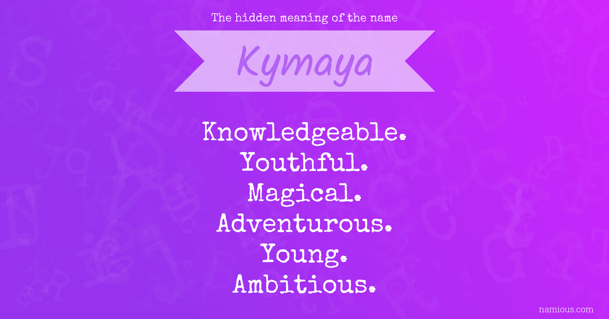 The hidden meaning of the name Kymaya