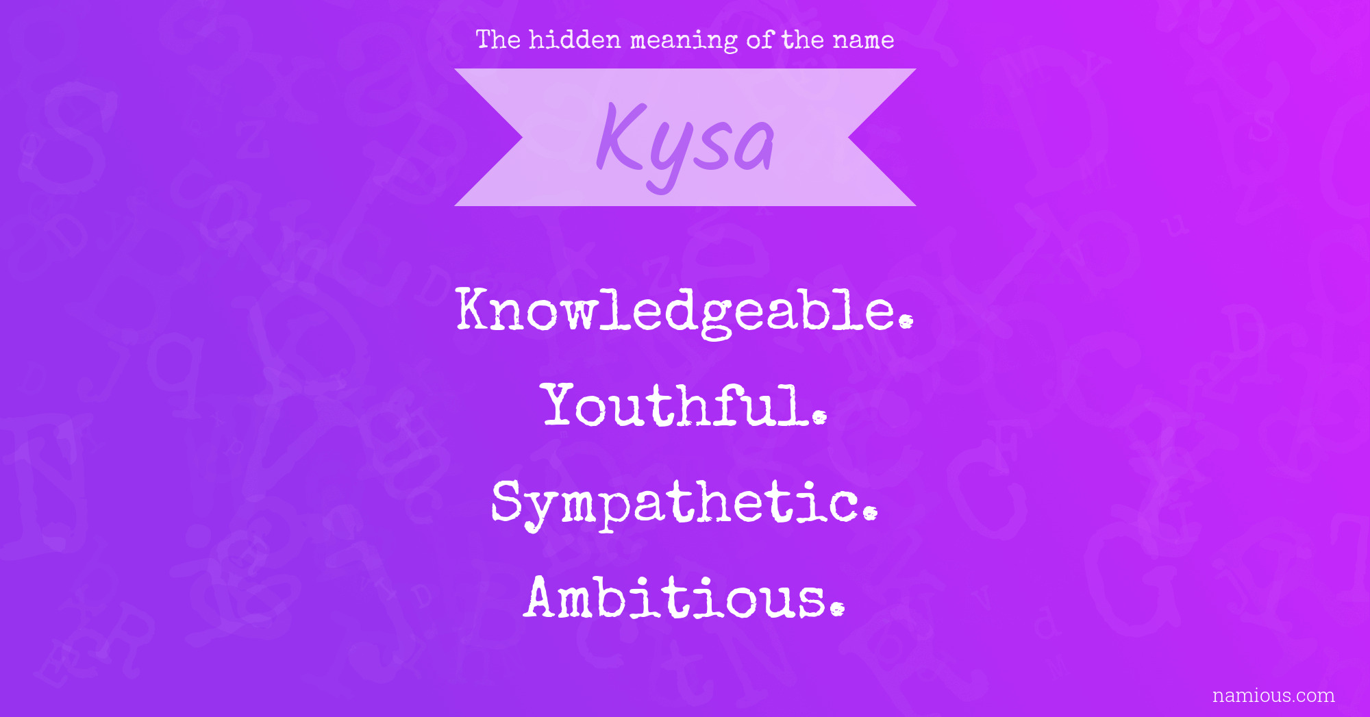 The hidden meaning of the name Kysa