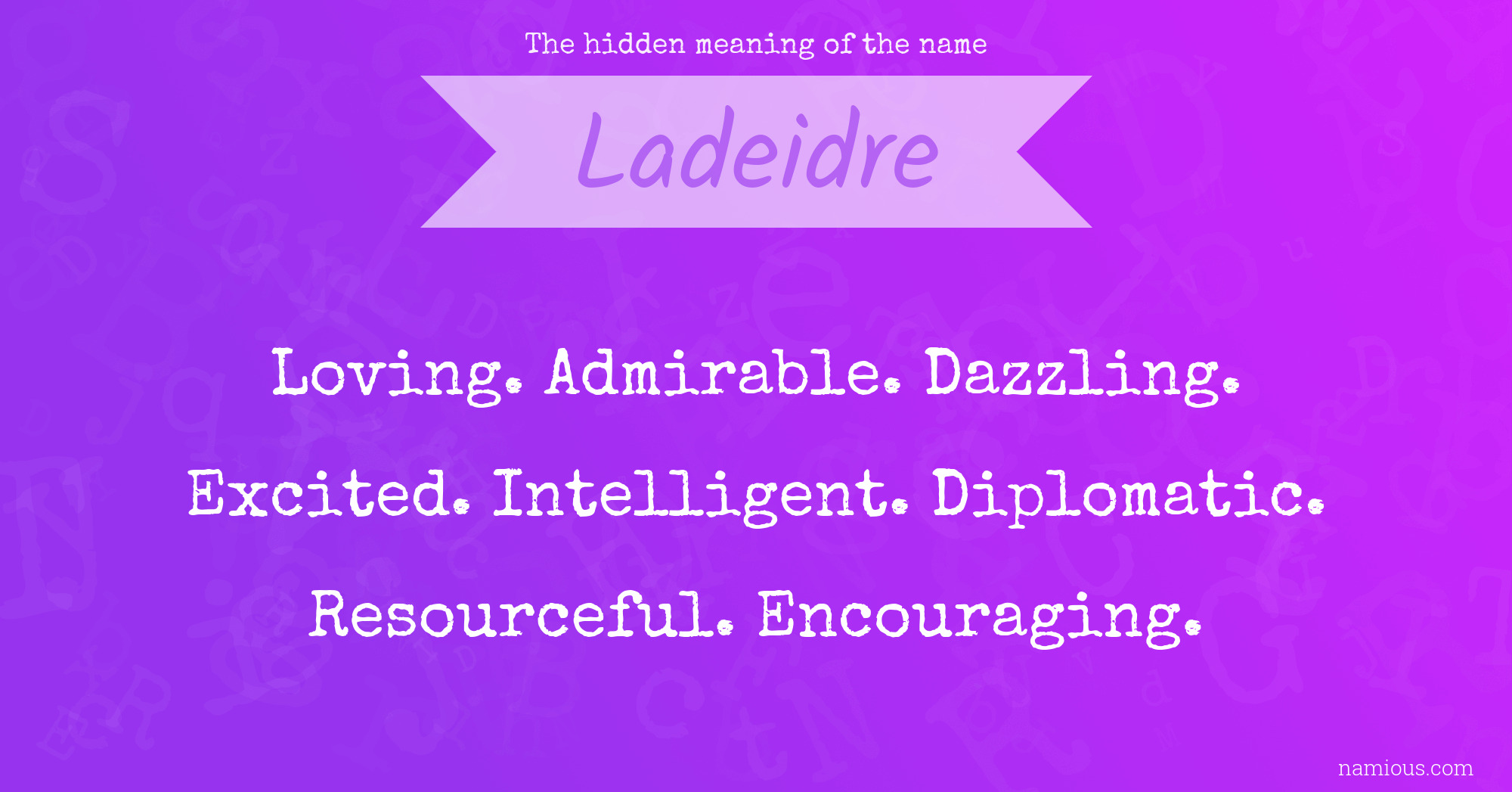 The hidden meaning of the name Ladeidre