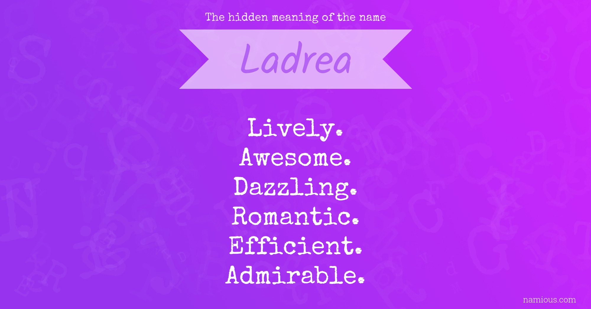 The hidden meaning of the name Ladrea