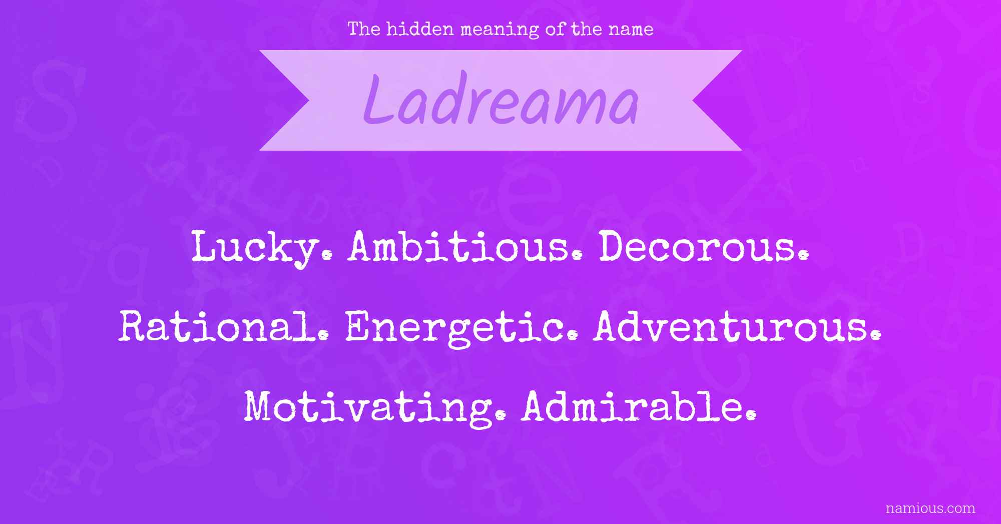 The hidden meaning of the name Ladreama