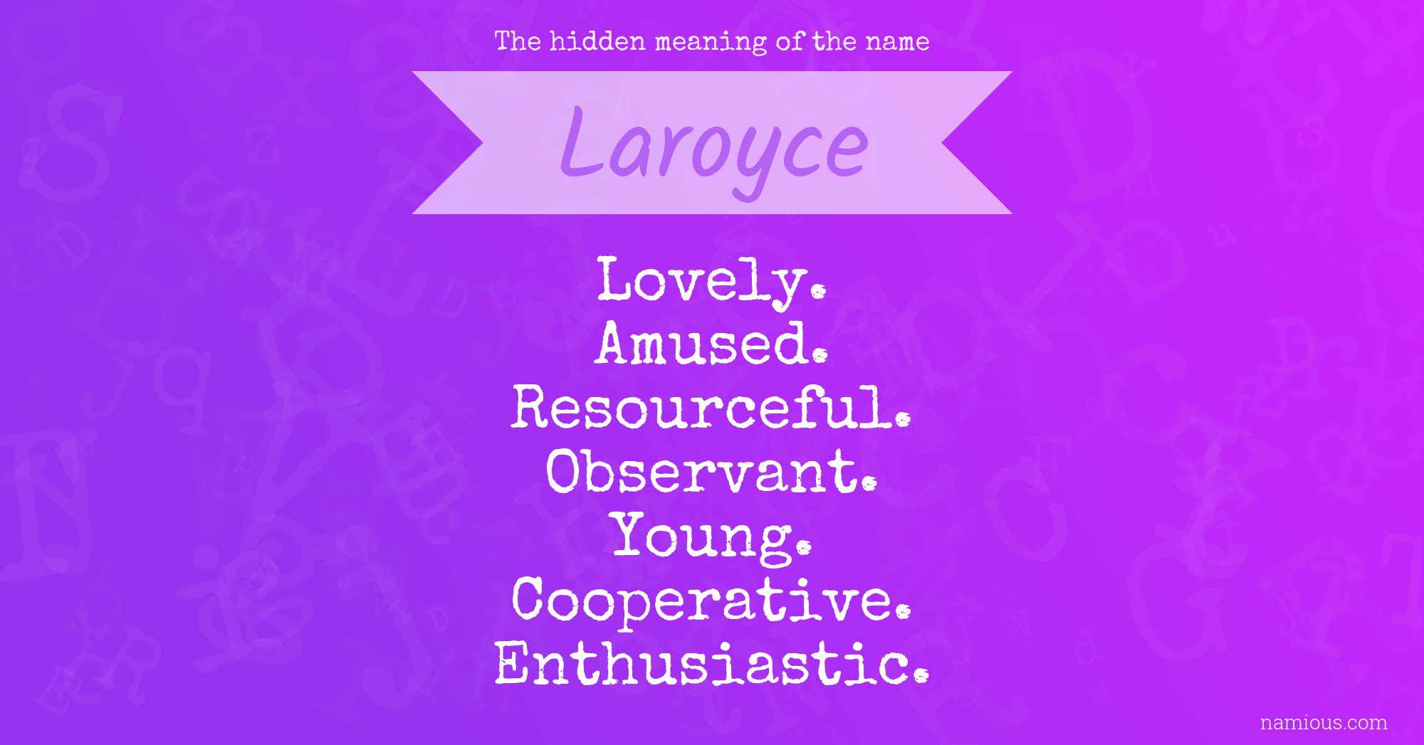 The hidden meaning of the name Laroyce