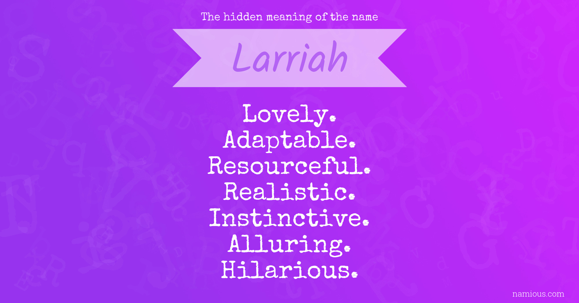 The hidden meaning of the name Larriah