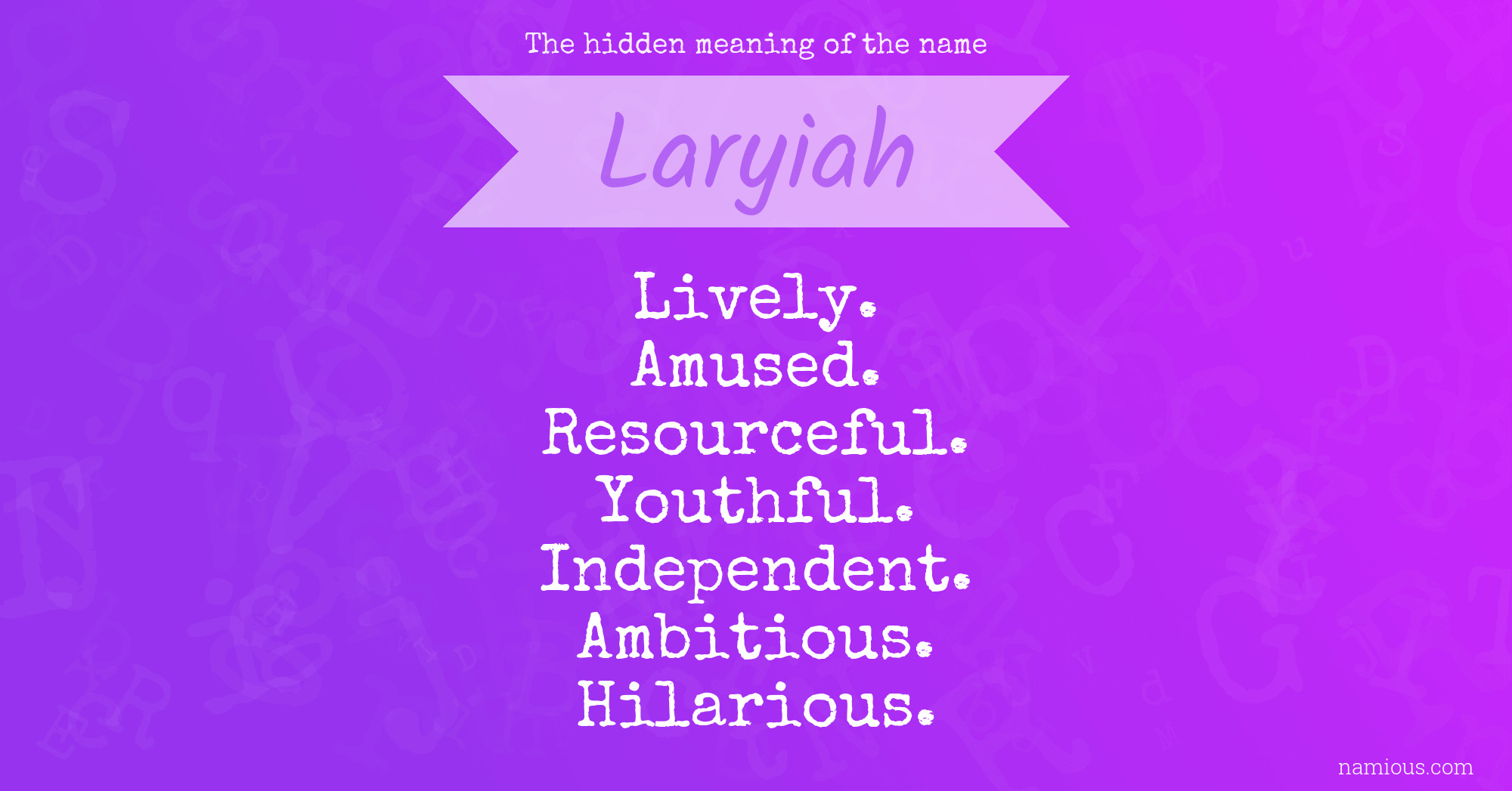 The hidden meaning of the name Laryiah