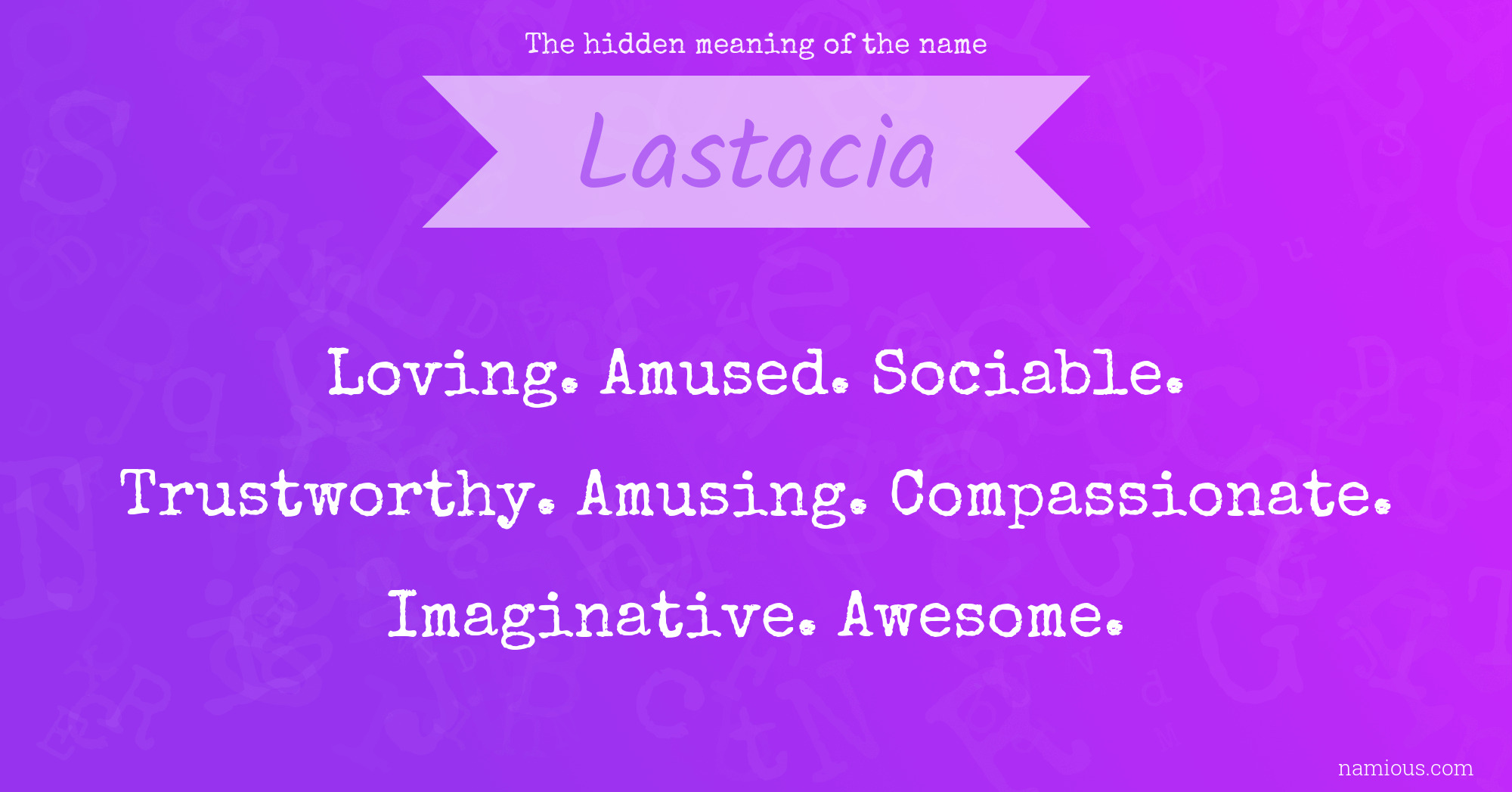 The hidden meaning of the name Lastacia