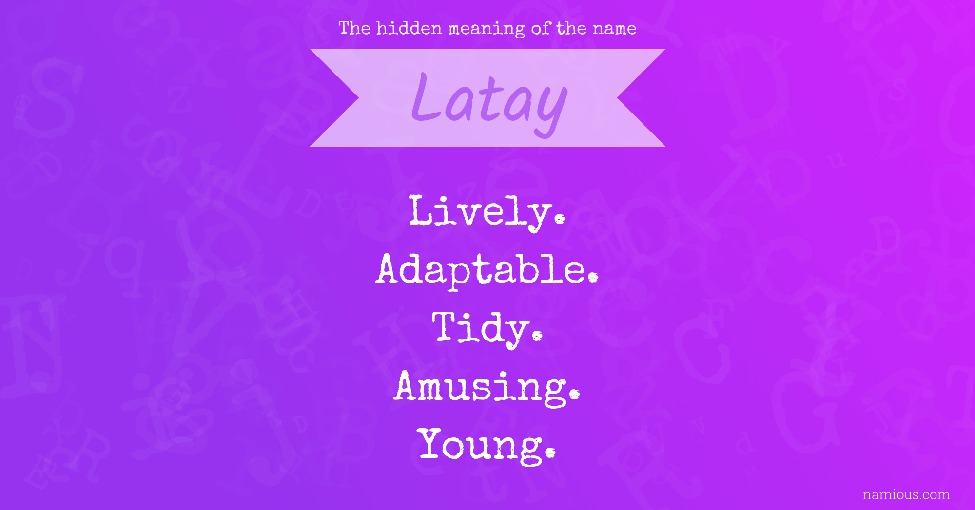 The hidden meaning of the name Latay