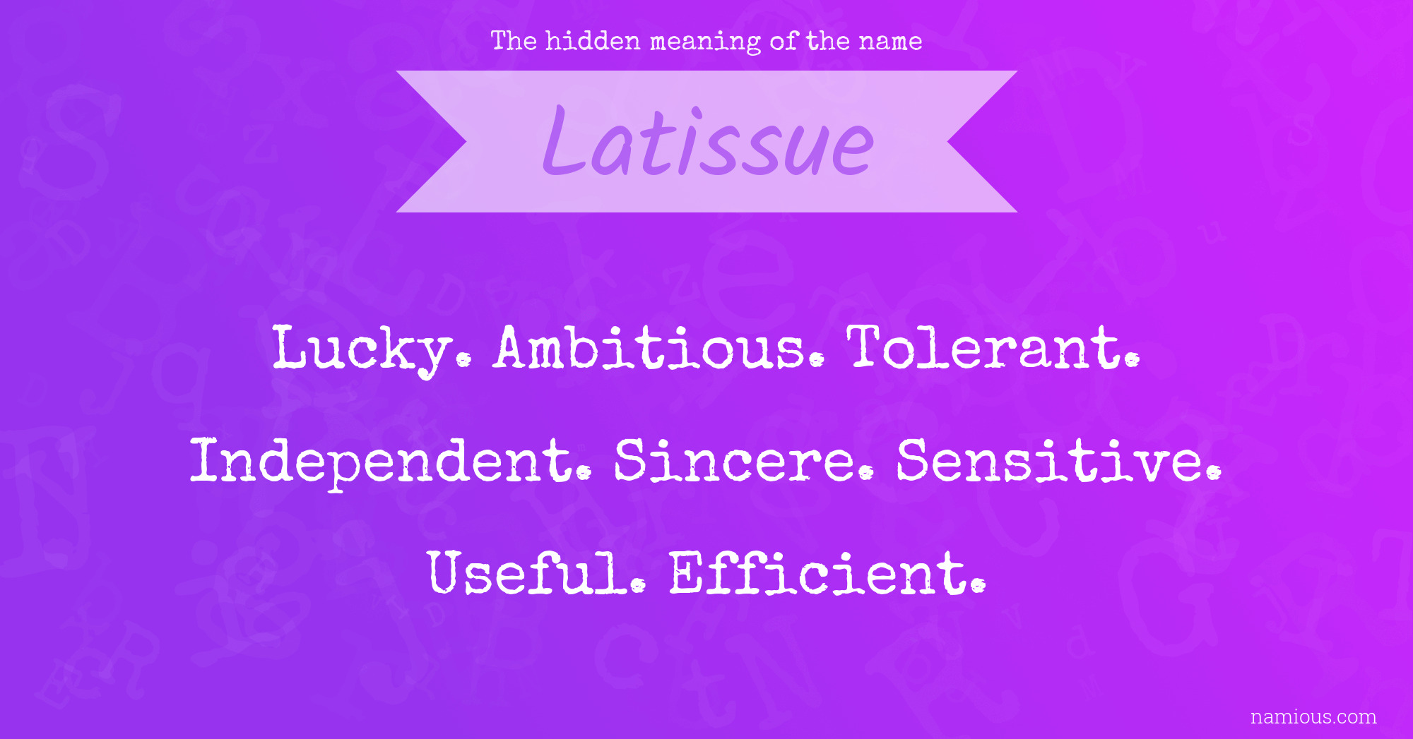 The hidden meaning of the name Latissue