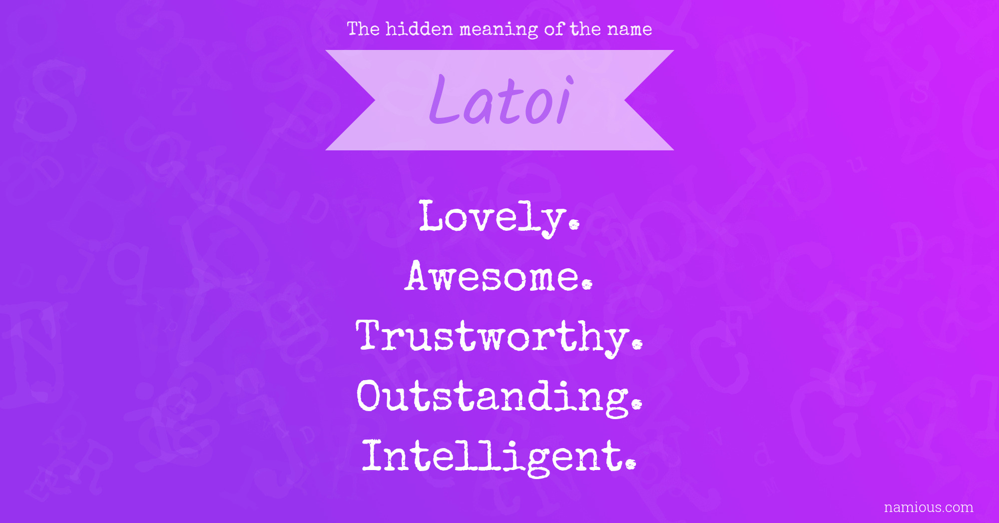 The hidden meaning of the name Latoi