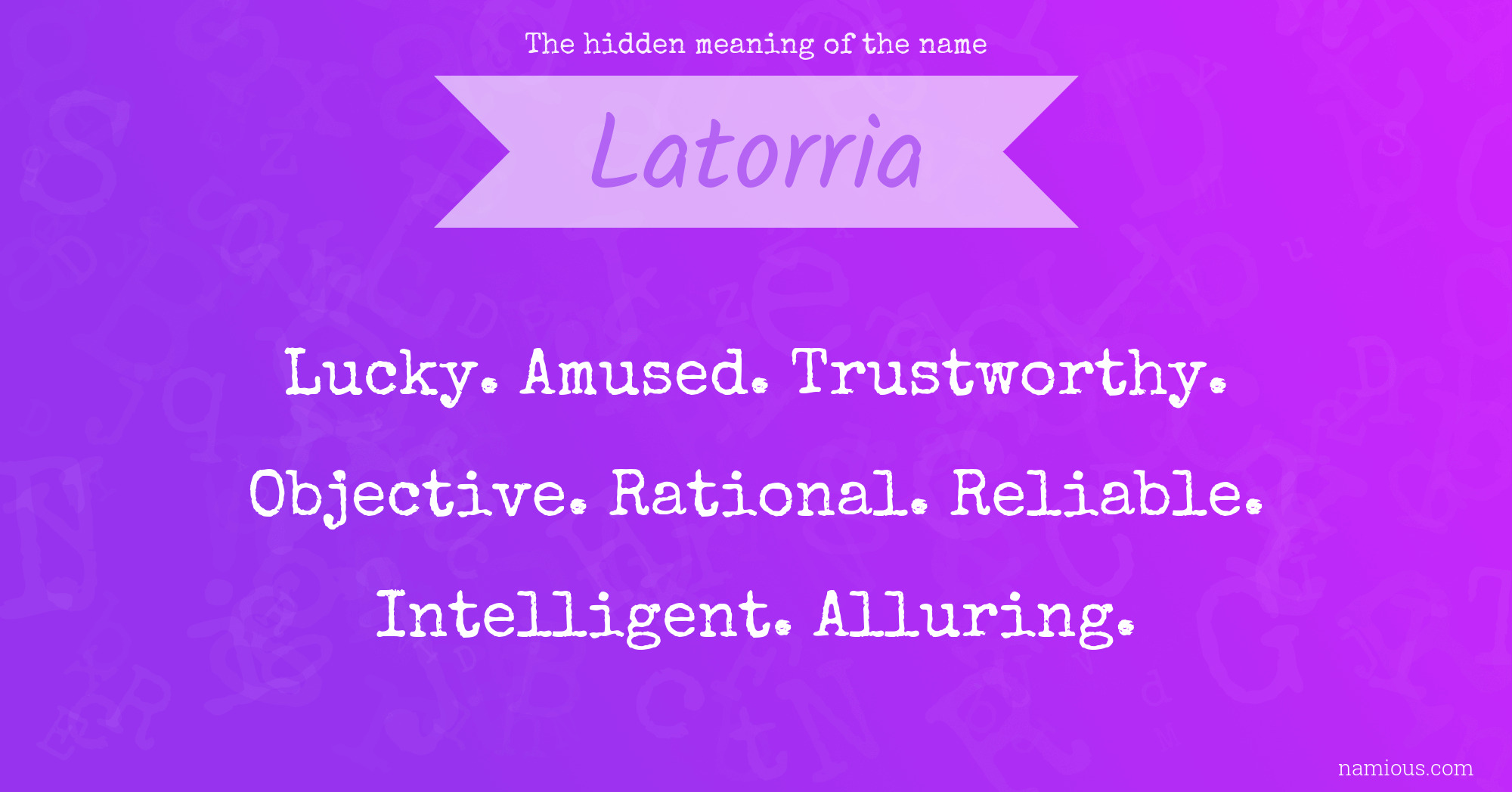 The hidden meaning of the name Latorria