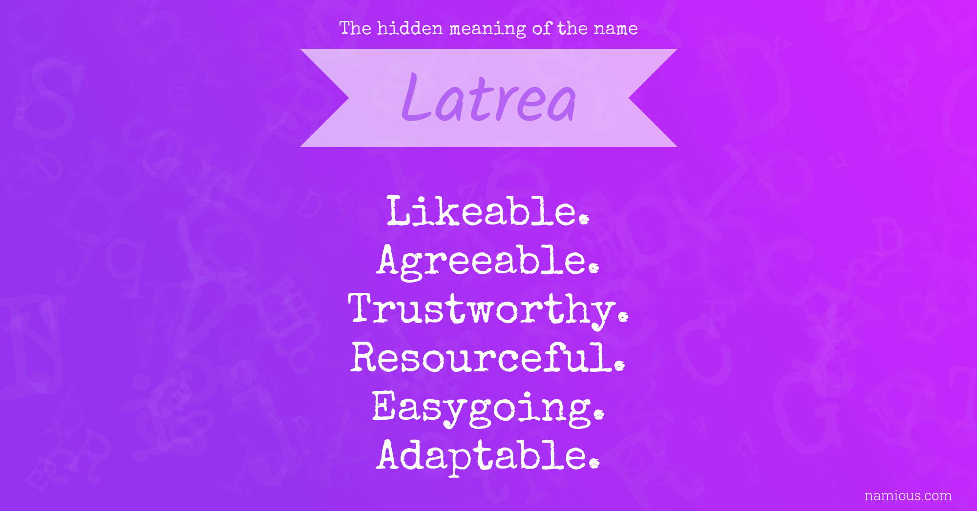 The hidden meaning of the name Latrea