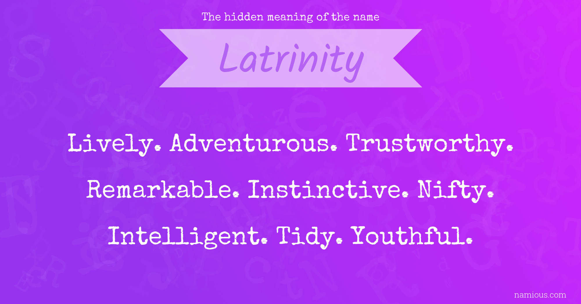 The hidden meaning of the name Latrinity