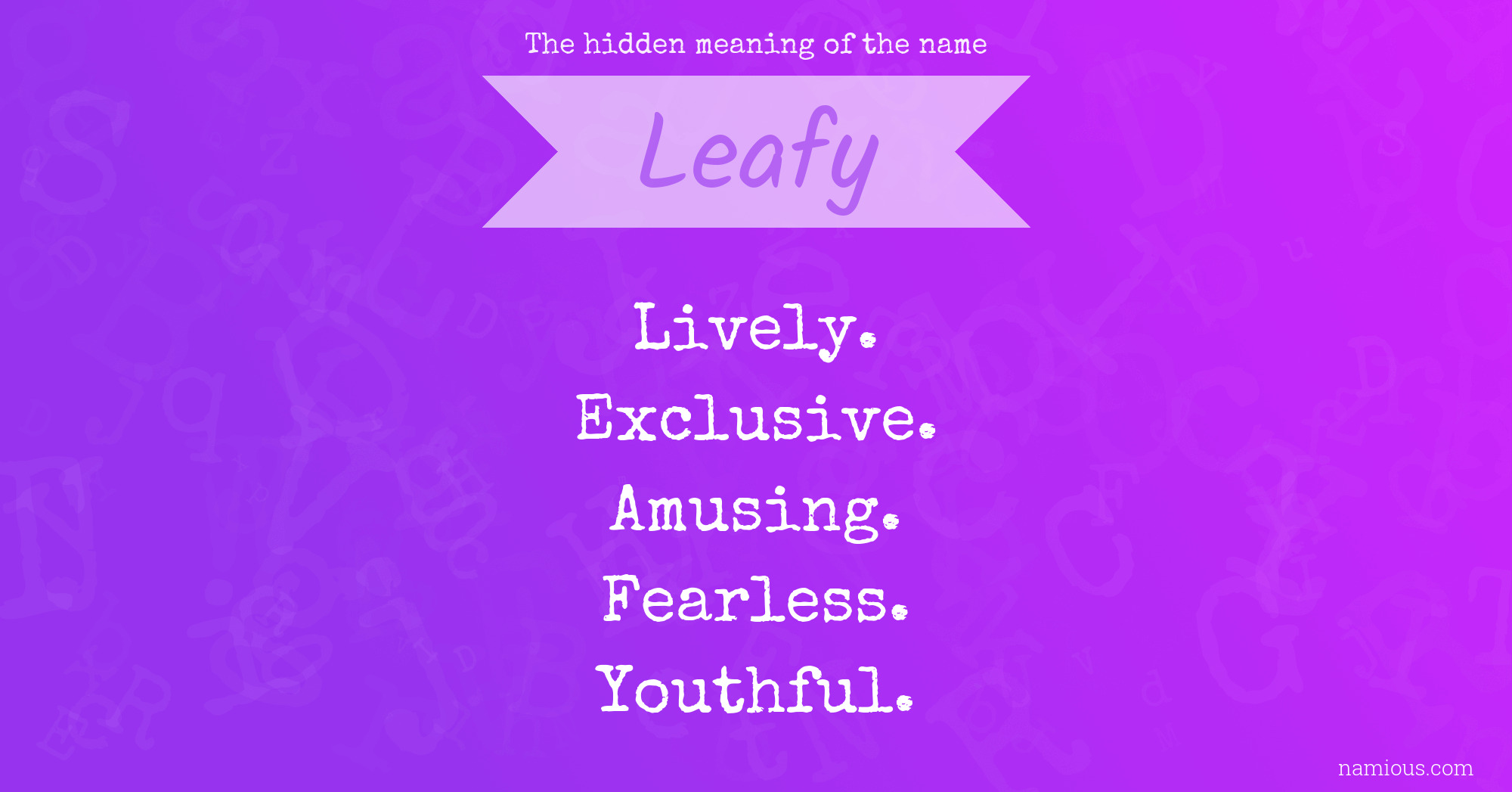 The hidden meaning of the name Leafy