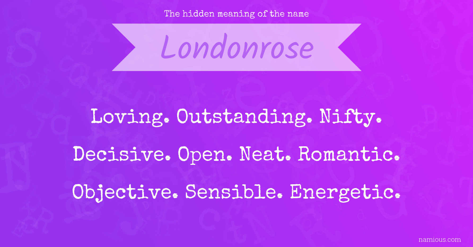 The hidden meaning of the name Londonrose