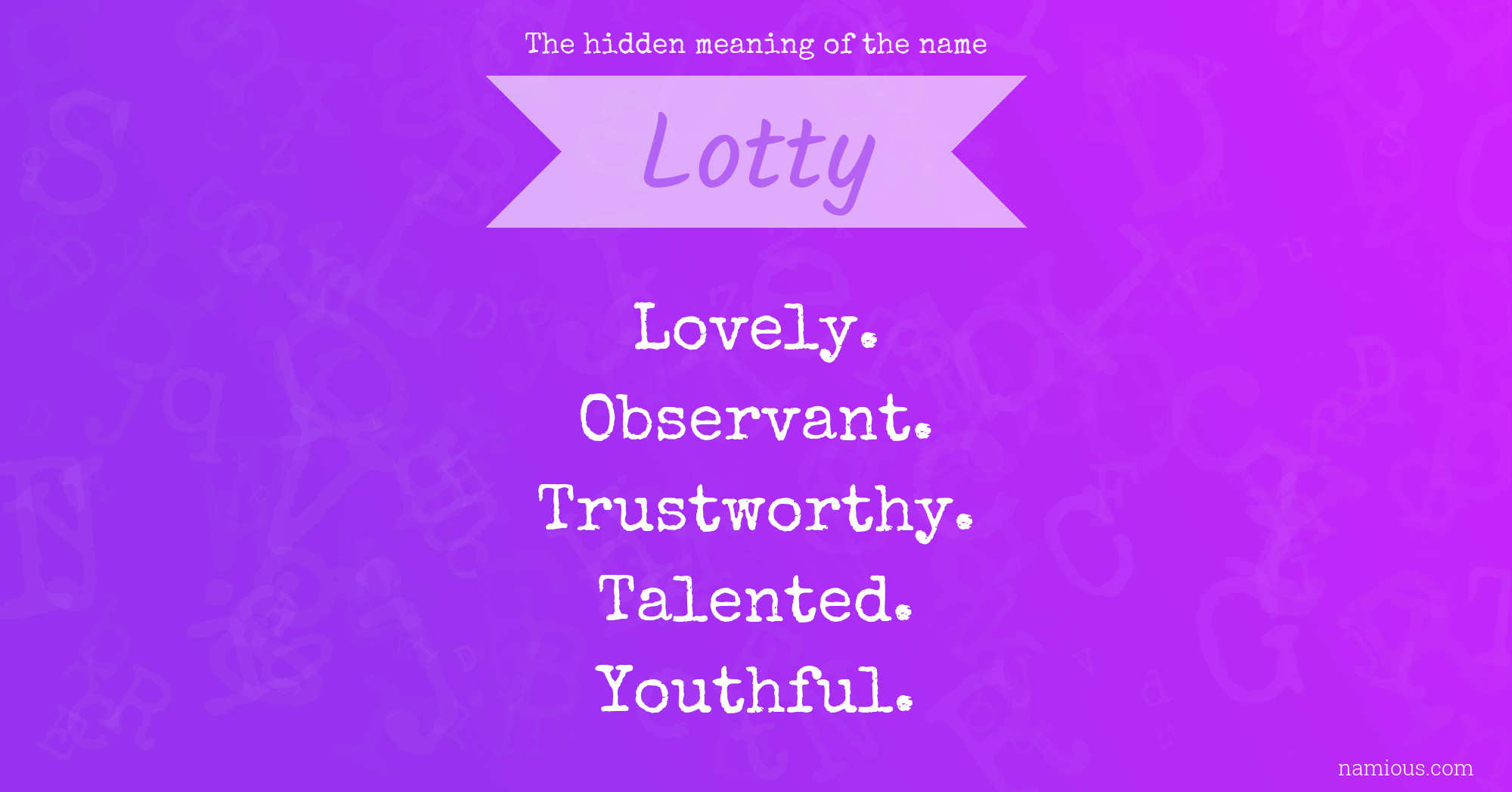 The hidden meaning of the name Lotty