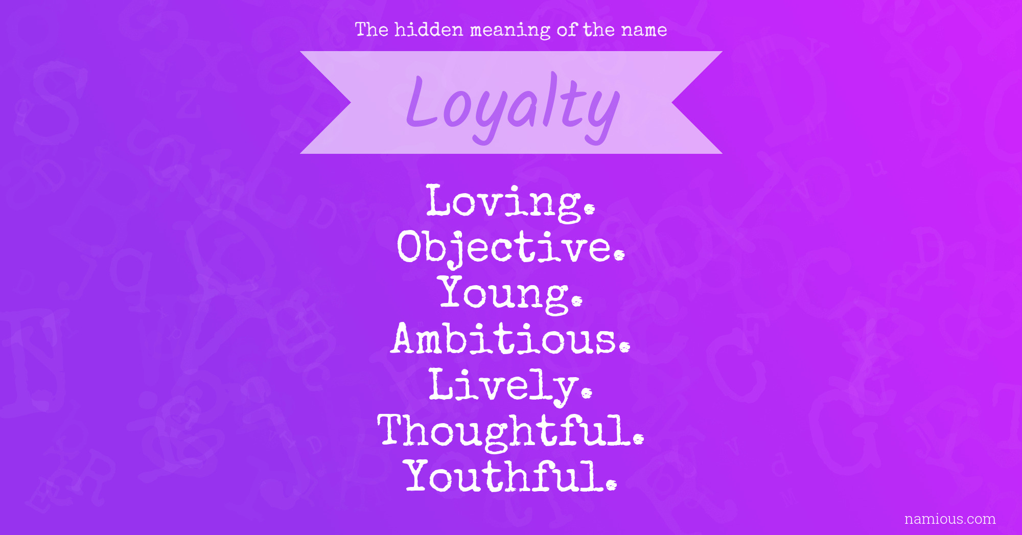 The hidden meaning of the name Loyalty