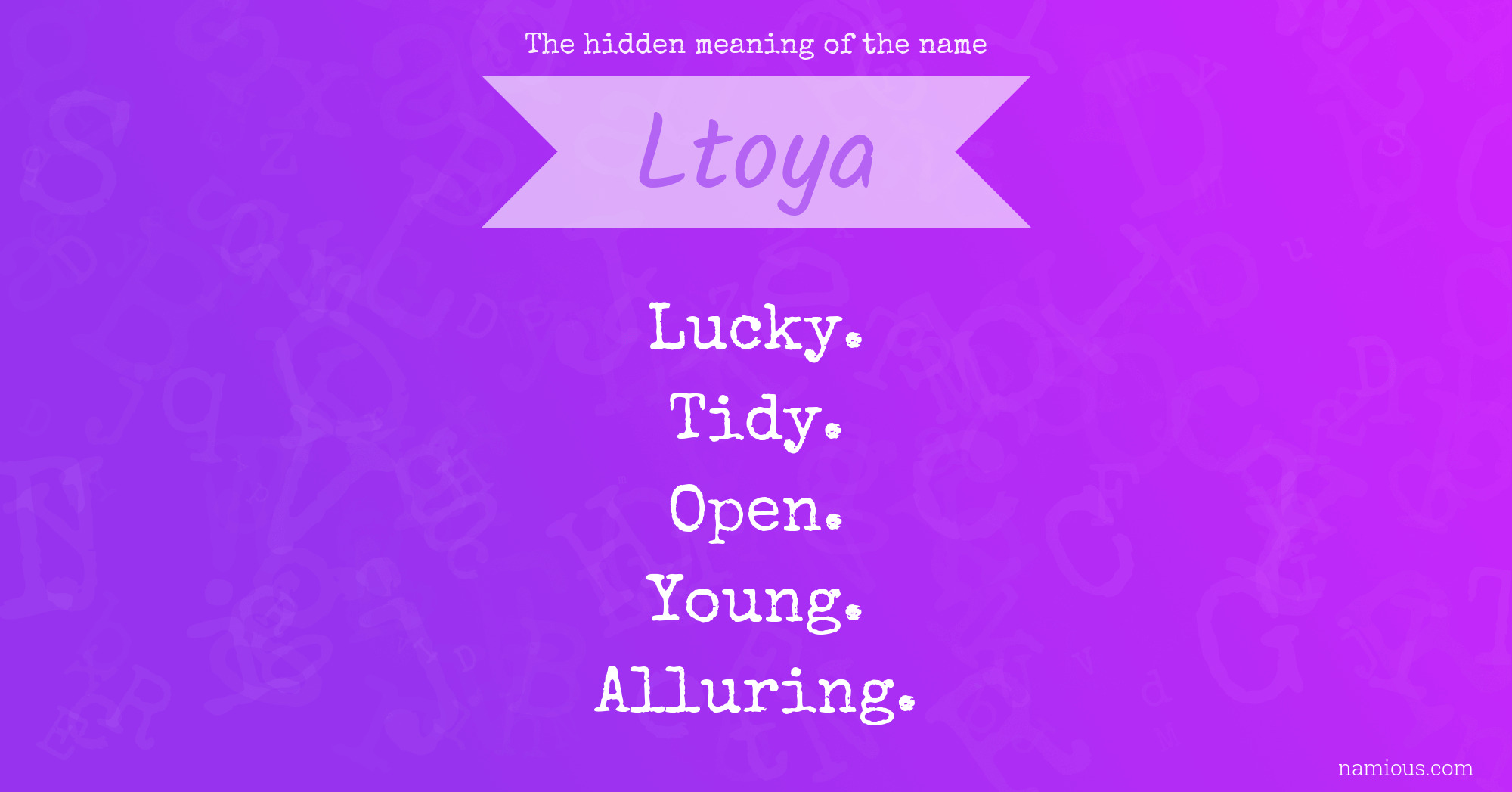 The hidden meaning of the name Ltoya